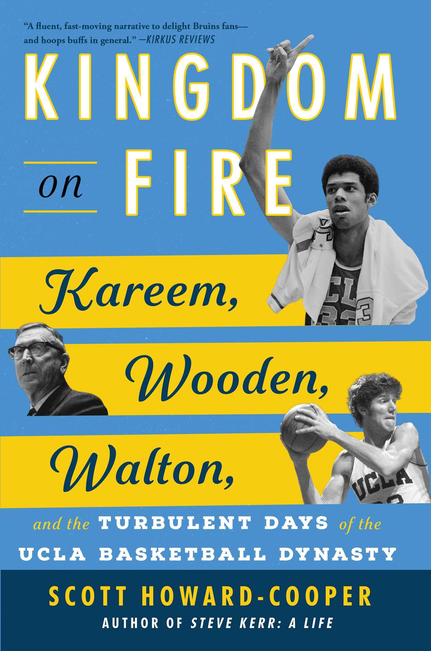 Kingdom on Fire: Kareem, Wooden, Walton, and the Turbulent Days of the UCLA Basketball Dynasty Sports Books