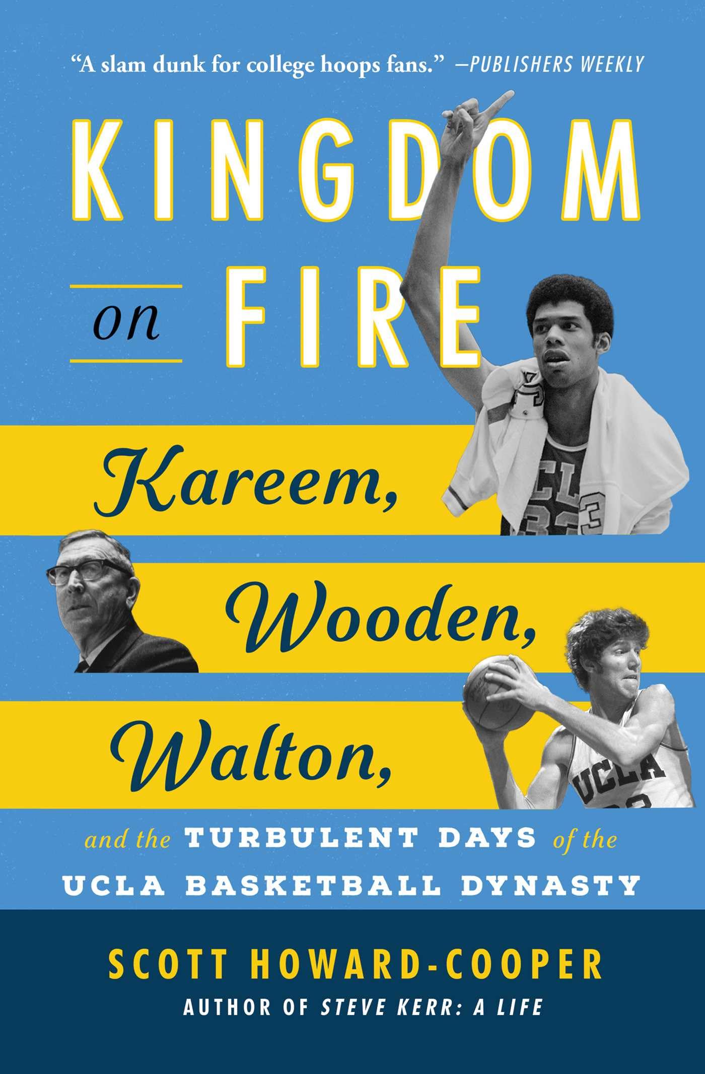 Kingdom on Fire: Kareem, Wooden, Walton, and the Turbulent Days of the UCLA Basketball Dynasty Sports Books