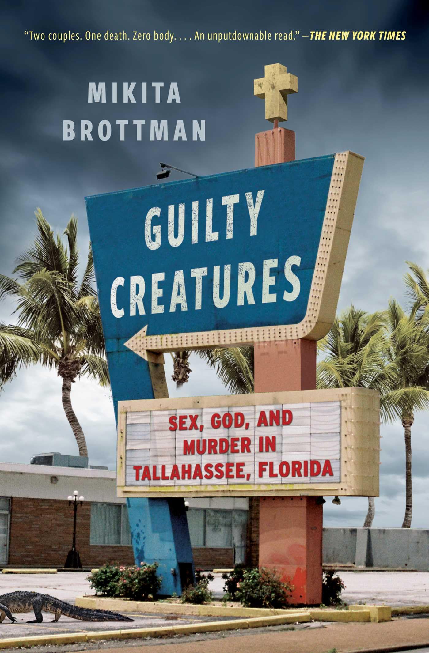 Guilty Creatures: Sex, God, and Murder in Tallahassee, Florida Politics & Society