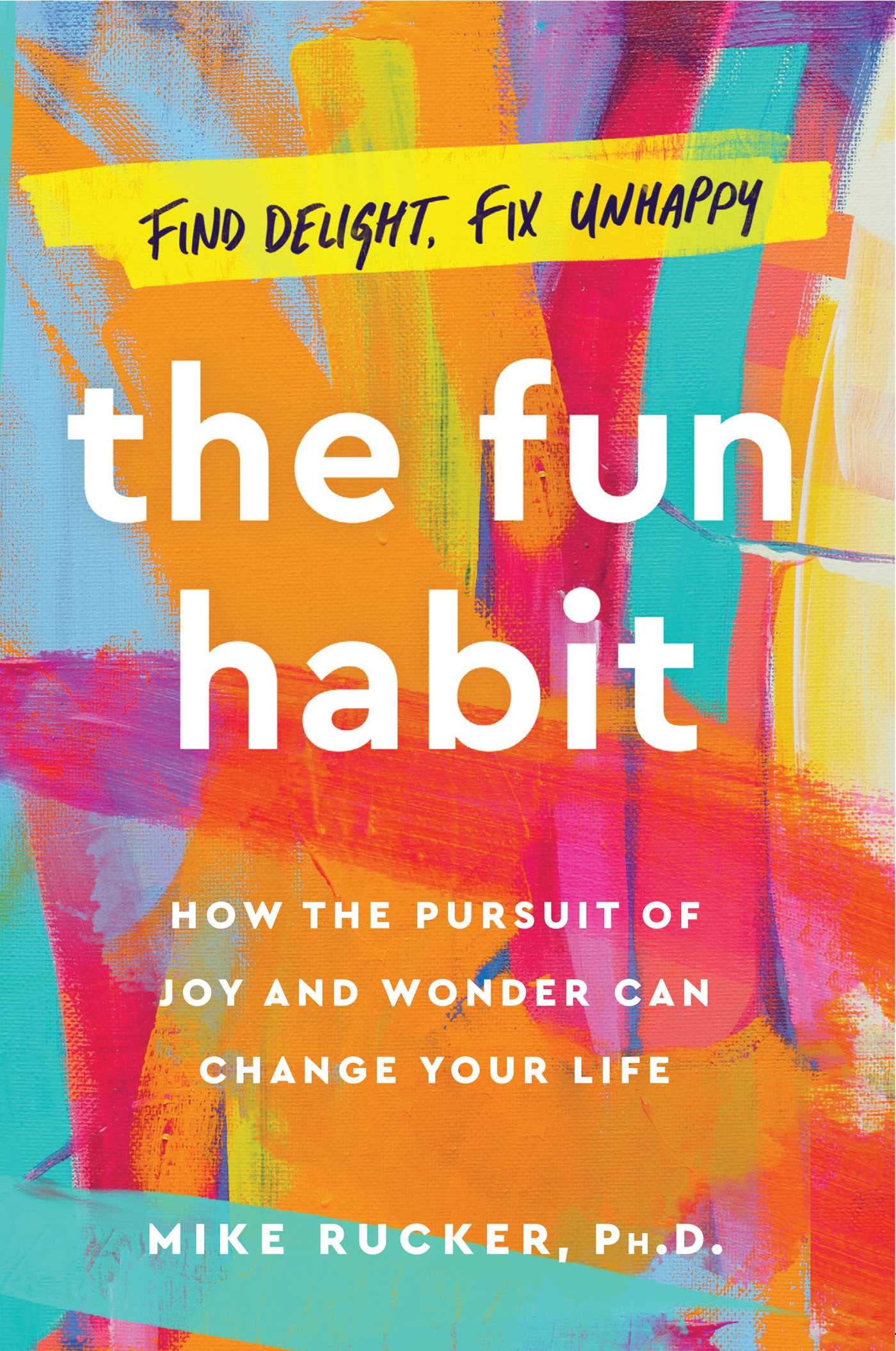 The Fun Habit: How the Pursuit of Joy and Wonder Can Change Your Life Business, Finance & Career