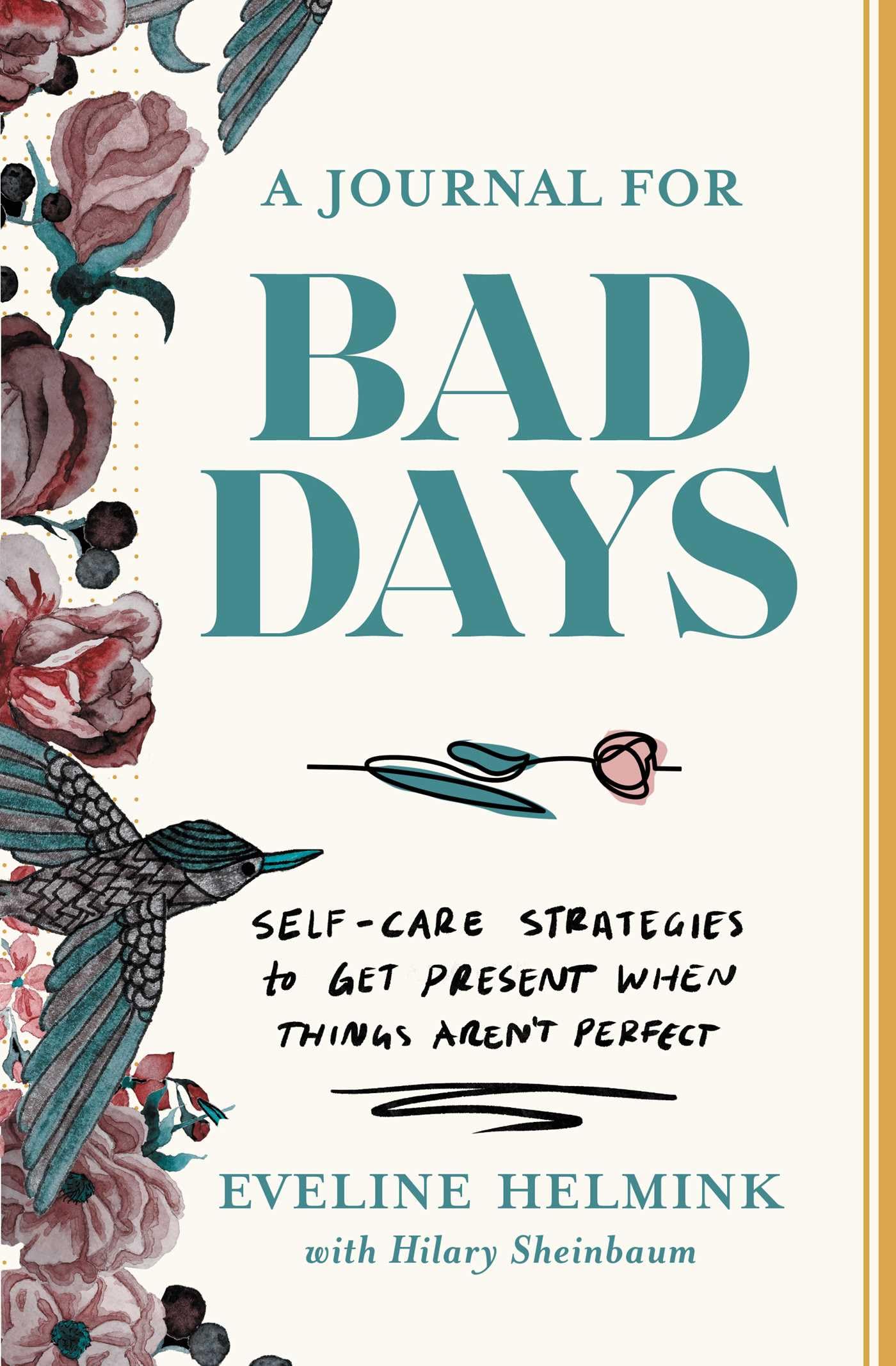 A Journal for Bad Days: Self-Care Strategies to Get Present When Things Aren't Perfect Business, Finance & Career