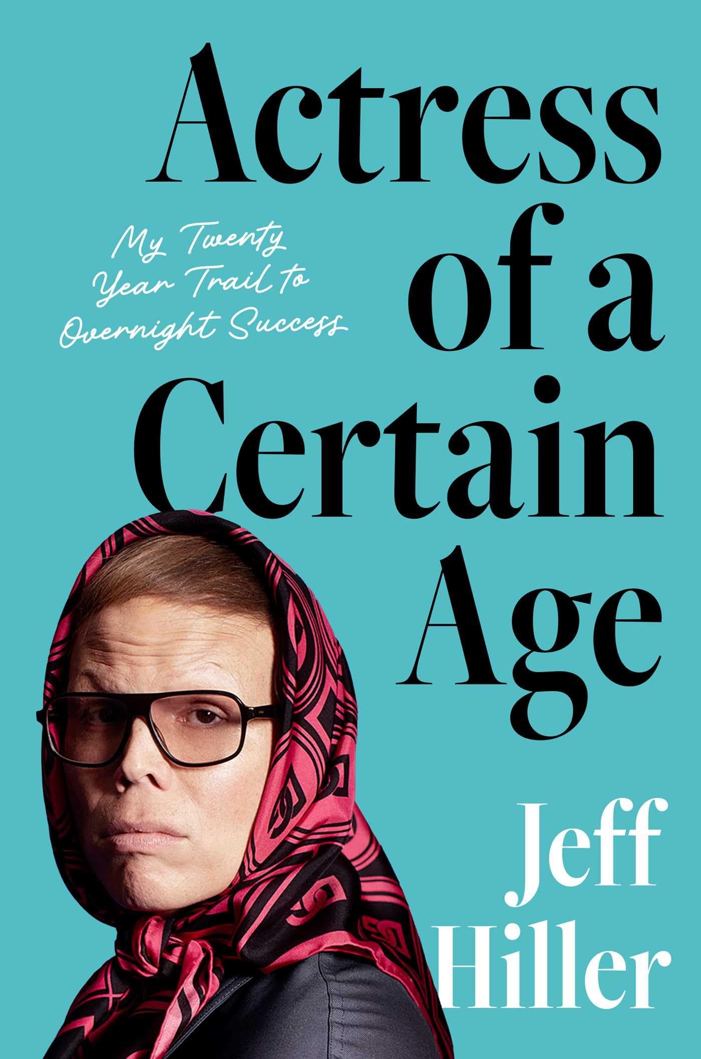 Actress of a Certain Age: My Twenty-Year Trail to Overnight Success Books