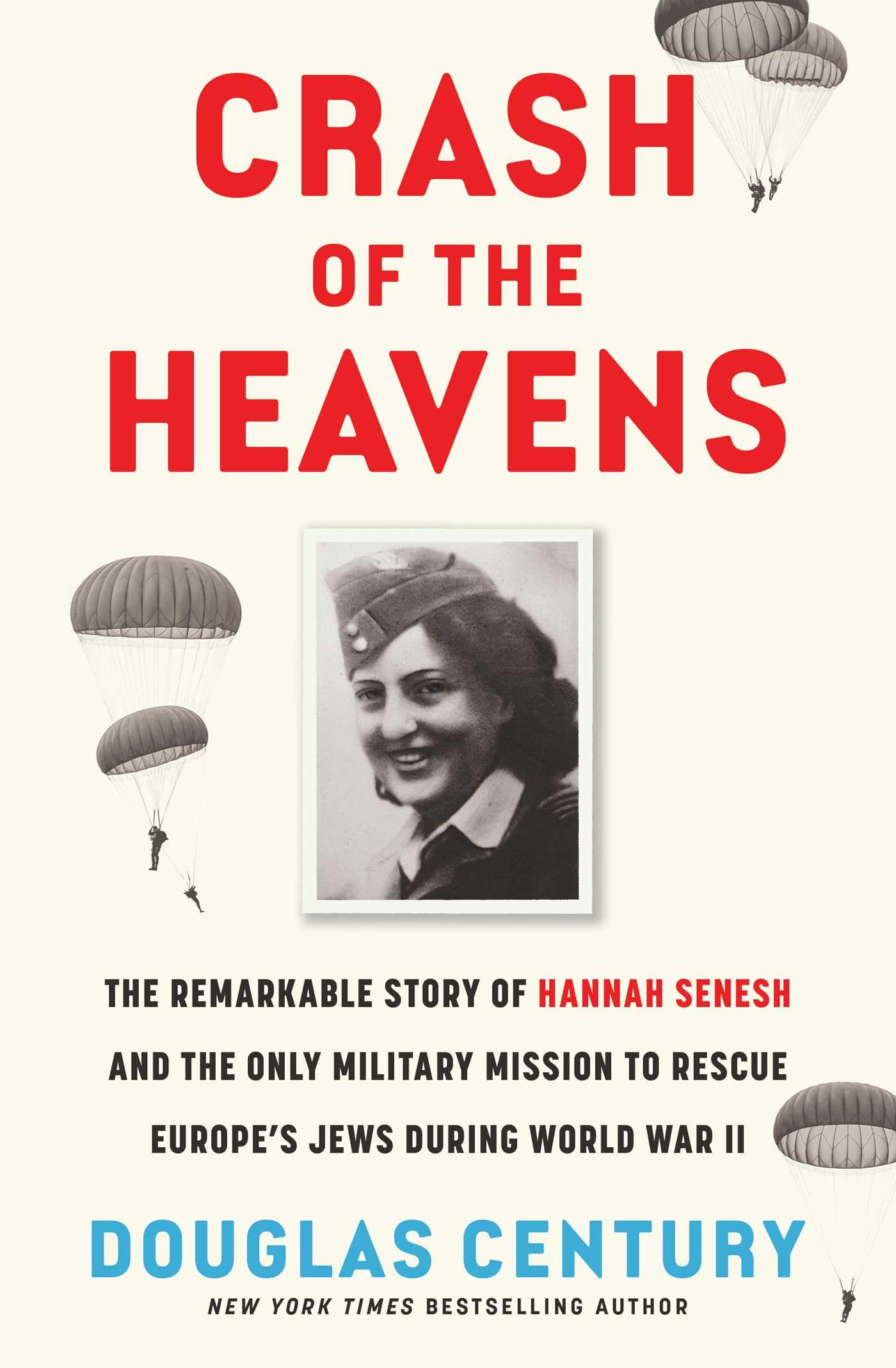 Crash of the Heavens: The Remarkable Story of Hannah Senesh and the Only Military Mission to Rescue Europe's Jews During World War II German history