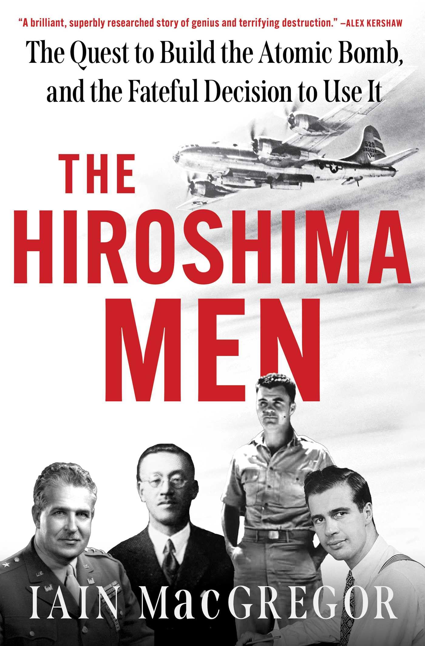The Hiroshima Men: The Quest to Build the Atomic Bomb, and the Fateful Decision to Use It Politics & History