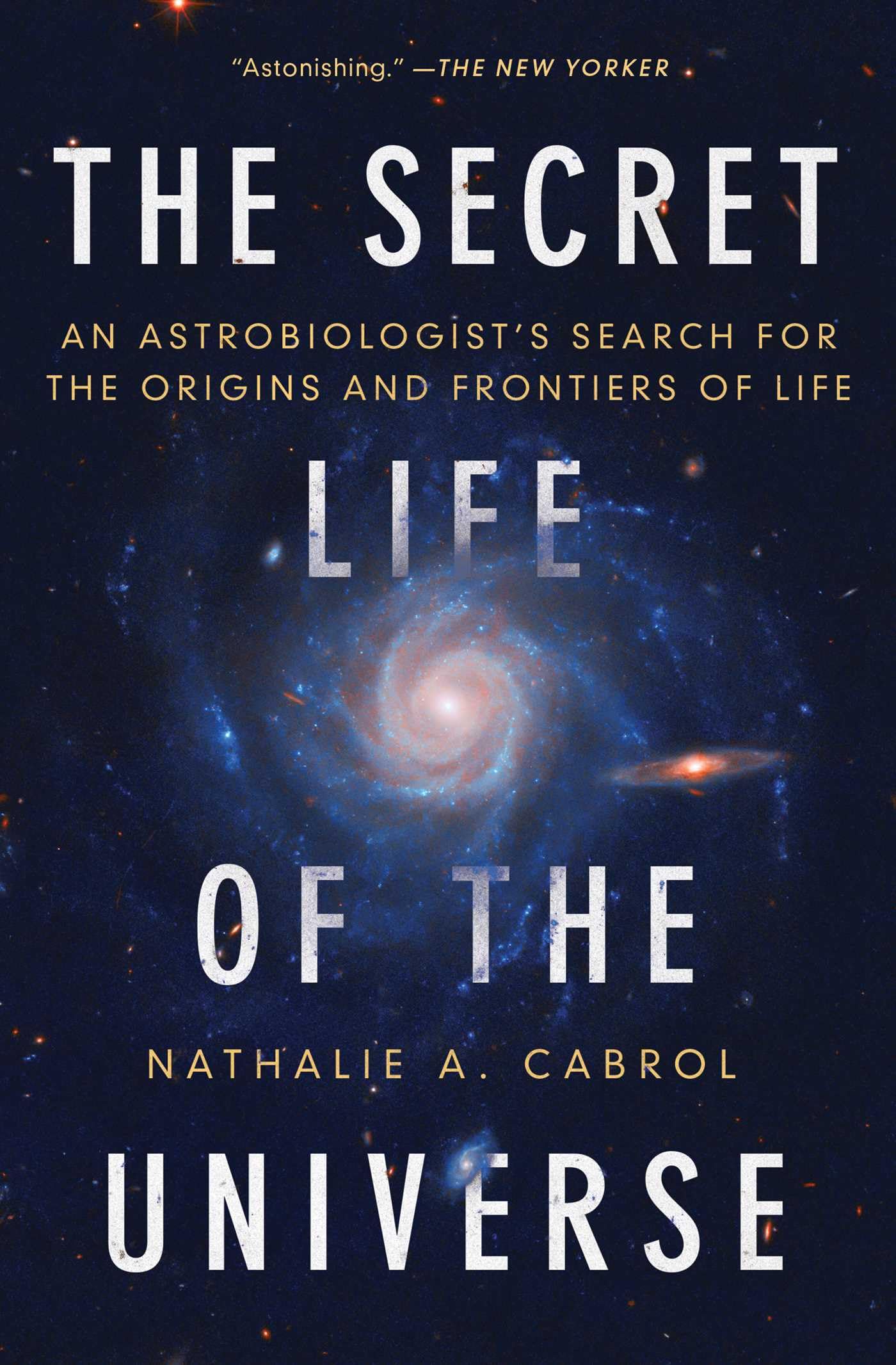 The Secret Life of the Universe: An Astrobiologist's Search for the Origins and Frontiers of Life Natural Sciences