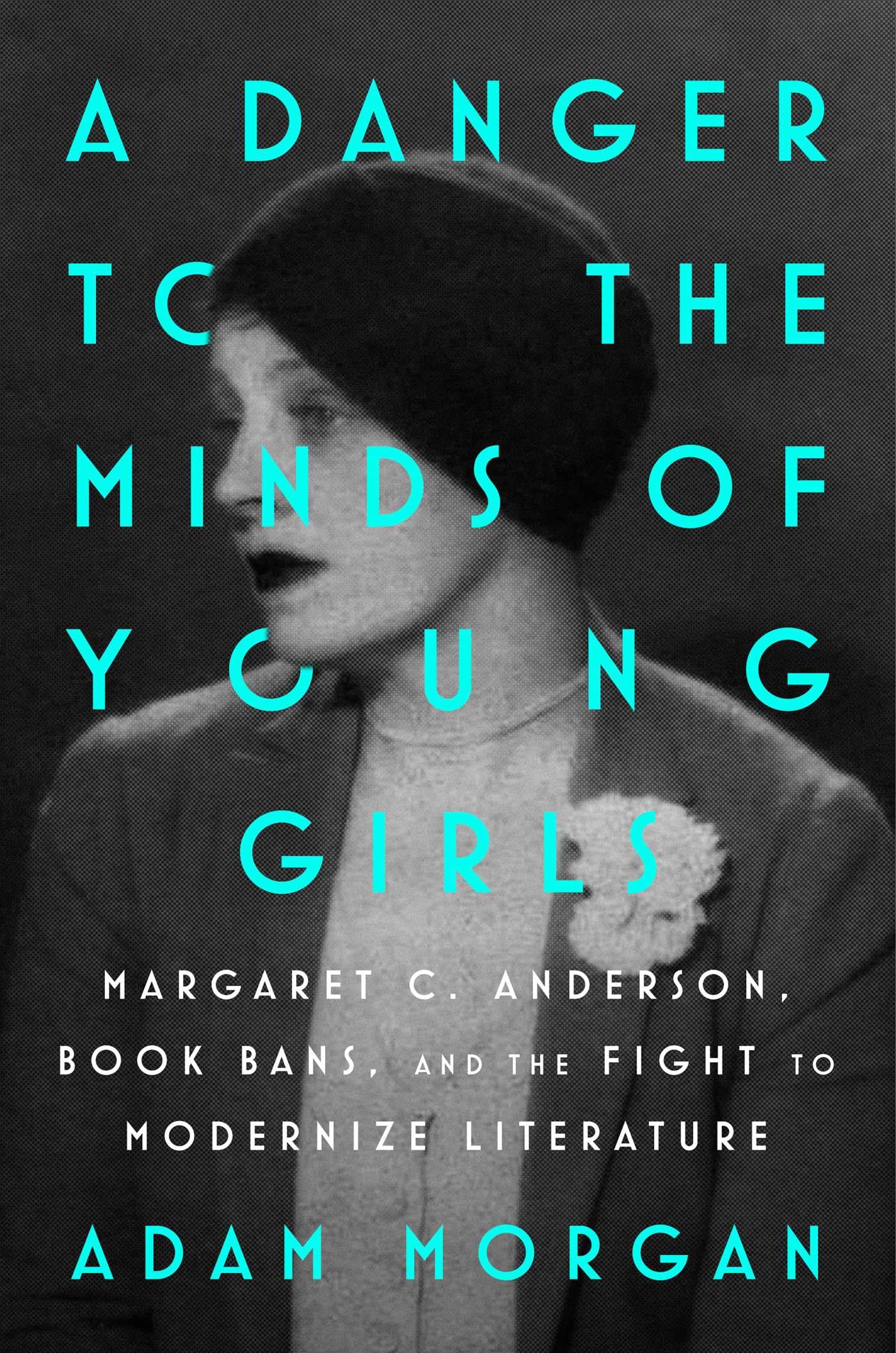 A Danger to the Minds of Young Girls: Margaret C. Anderson, Book Bans, and the Fight to Modernize Literature Books
