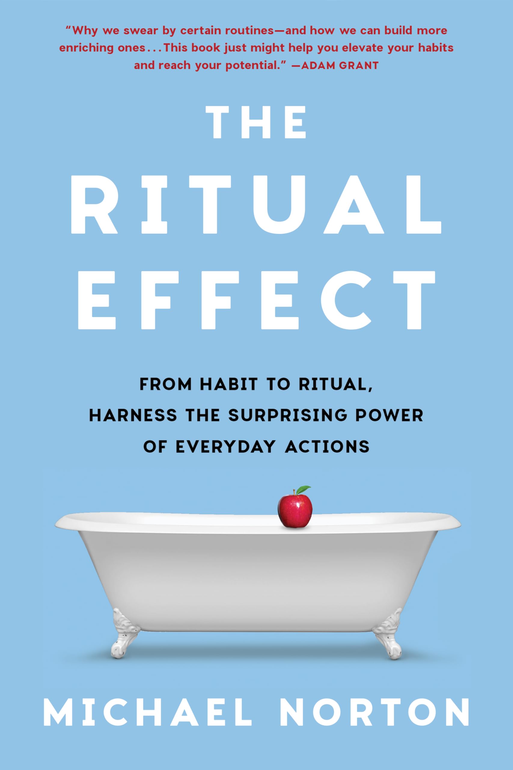 The Ritual Effect: From Habit to Ritual, Harness the Surprising Power of Everyday Actions Business, Finance & Career