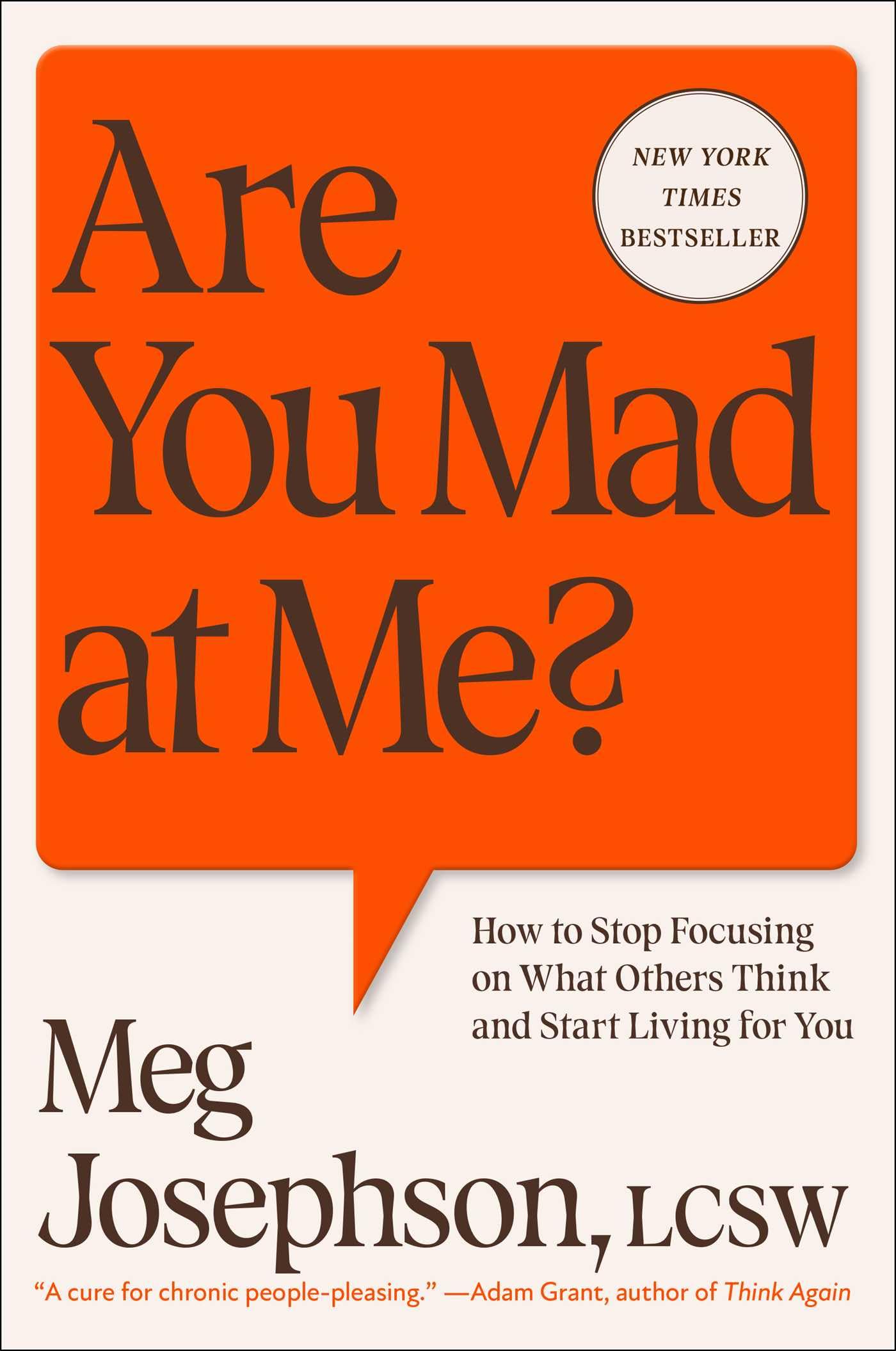 Are You Mad at Me?: How to Stop Focusing on What Others Think and Start Living for You Science