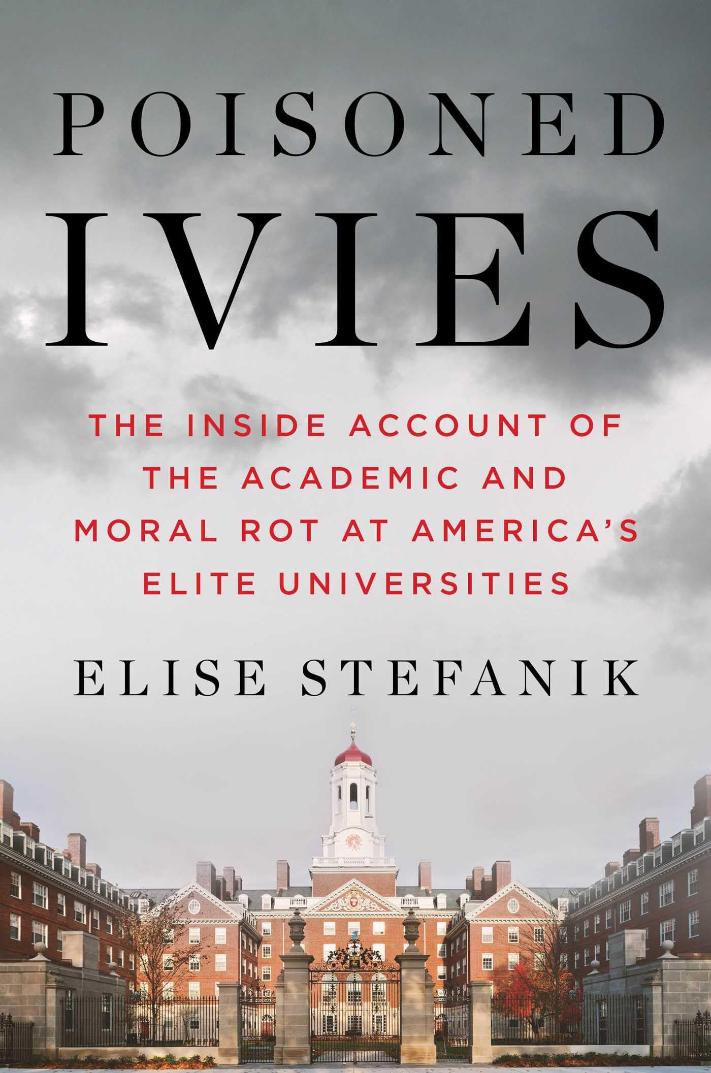 Poisoned Ivies: The Inside Account of the Academic and Moral Rot at America's Elite Universities Politics & Society