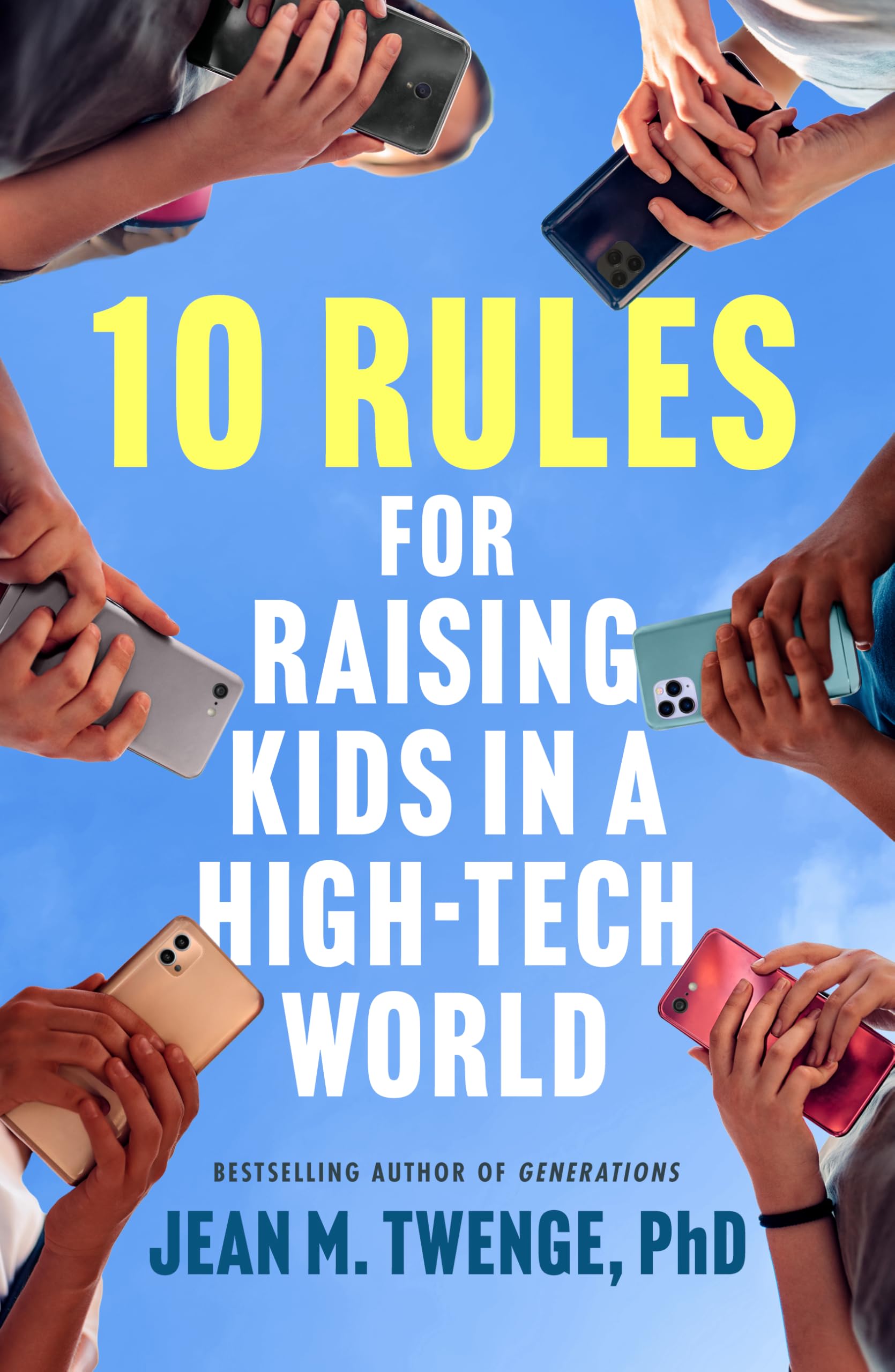 10 Rules for Raising Kids in a High-Tech World: How Parents Can Stop Smartphones, Social Media, and Gaming from Taking Over Their Children's Lives Books