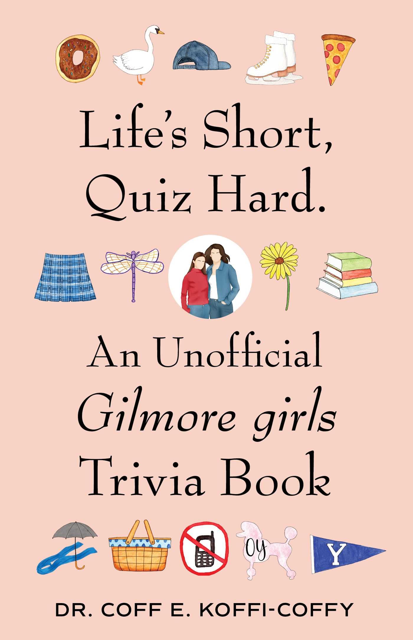 Life's Short, Quiz Hard.: An Unofficial Gilmore girls Trivia Book Film, Art & Culture