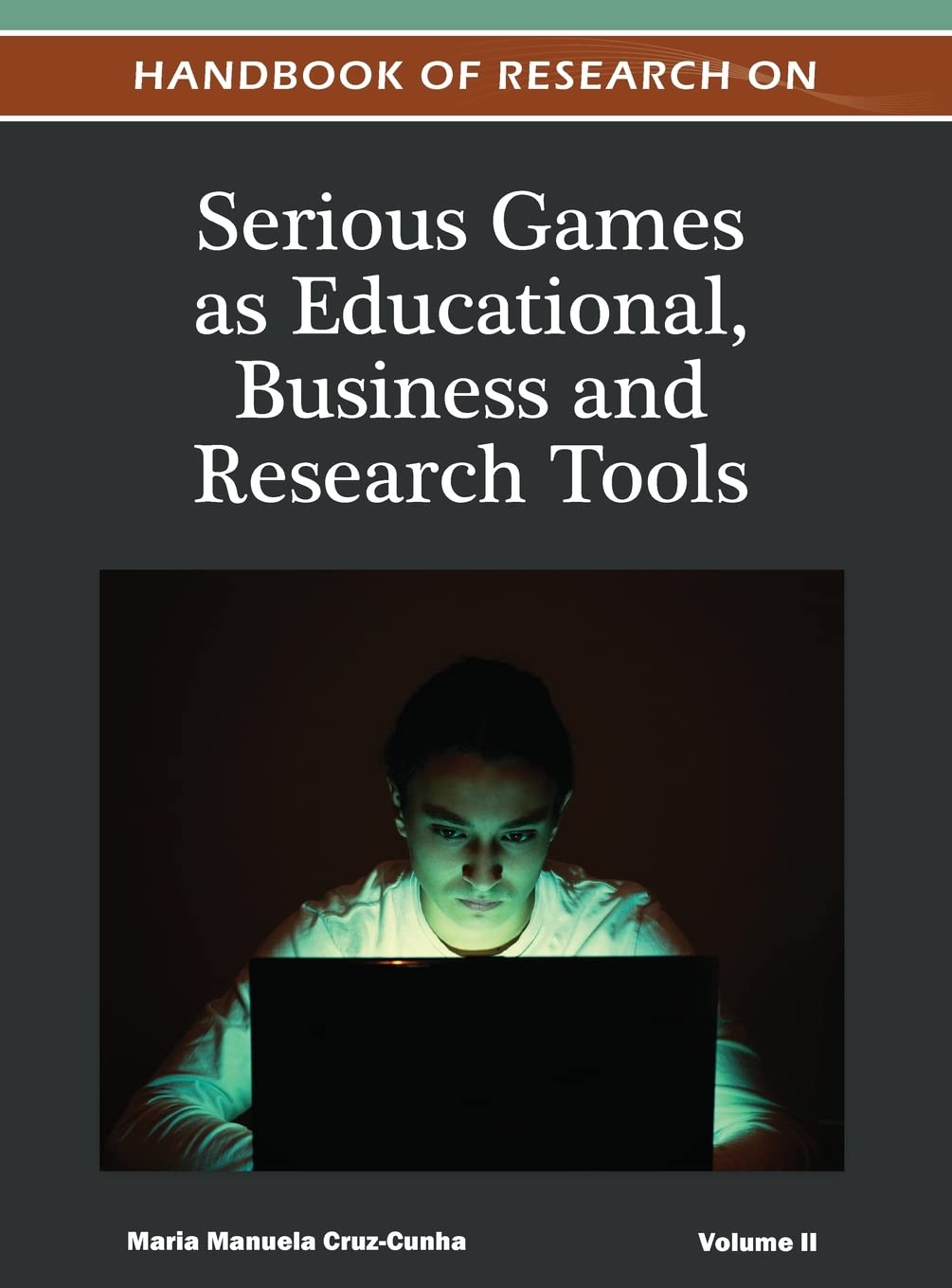 Handbook of Research on Serious Games as Educational, Business and Research Tools (Volume 2 ) Books
