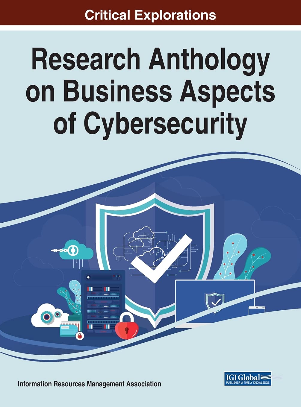 Research Anthology on Business Aspects of Cybersecurity Business, Finance & Career