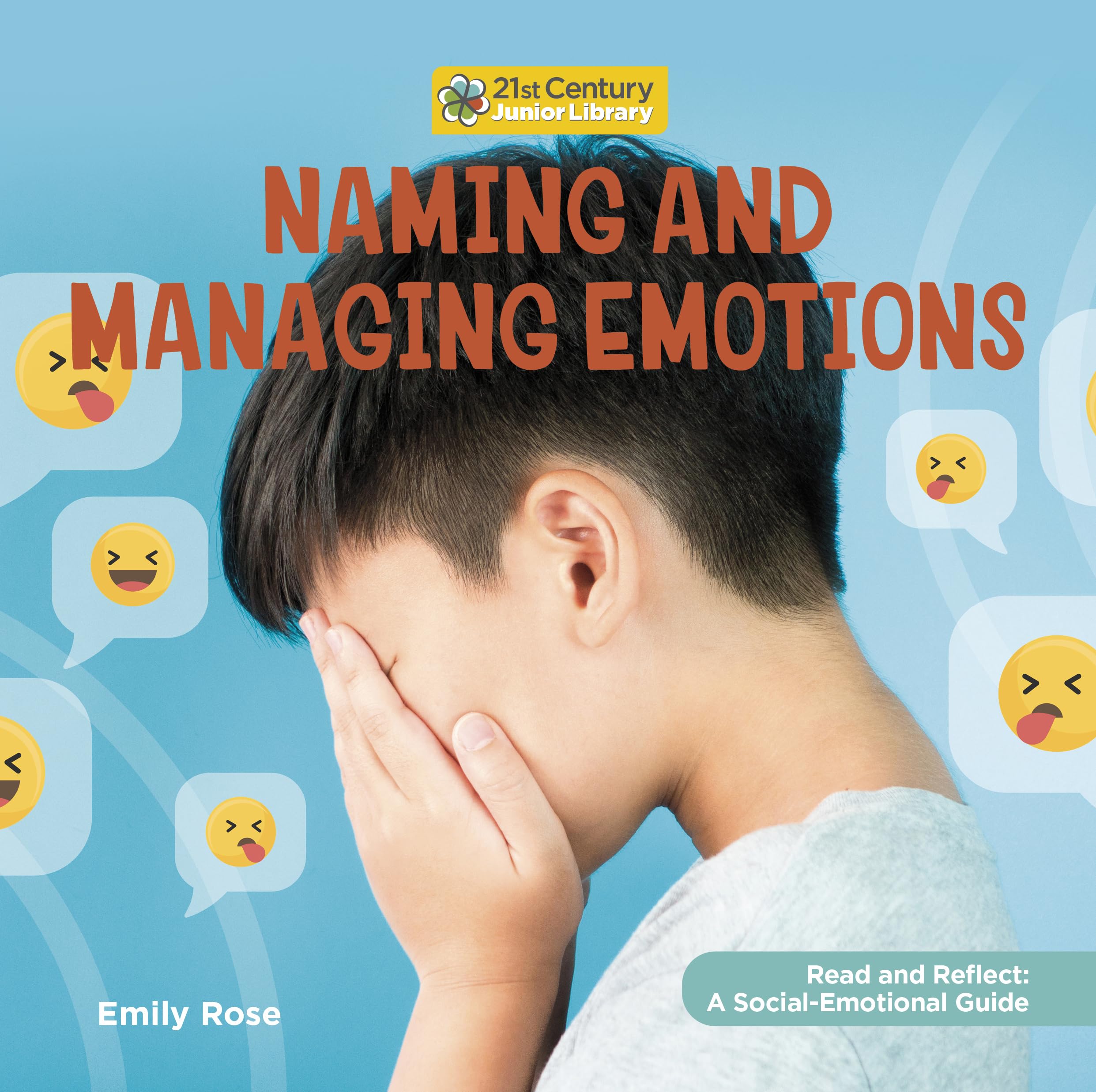 Naming and Managing Emotions (21st Century Junior Library: Read and Reflect: a Social-emotional Guide) Non-fiction