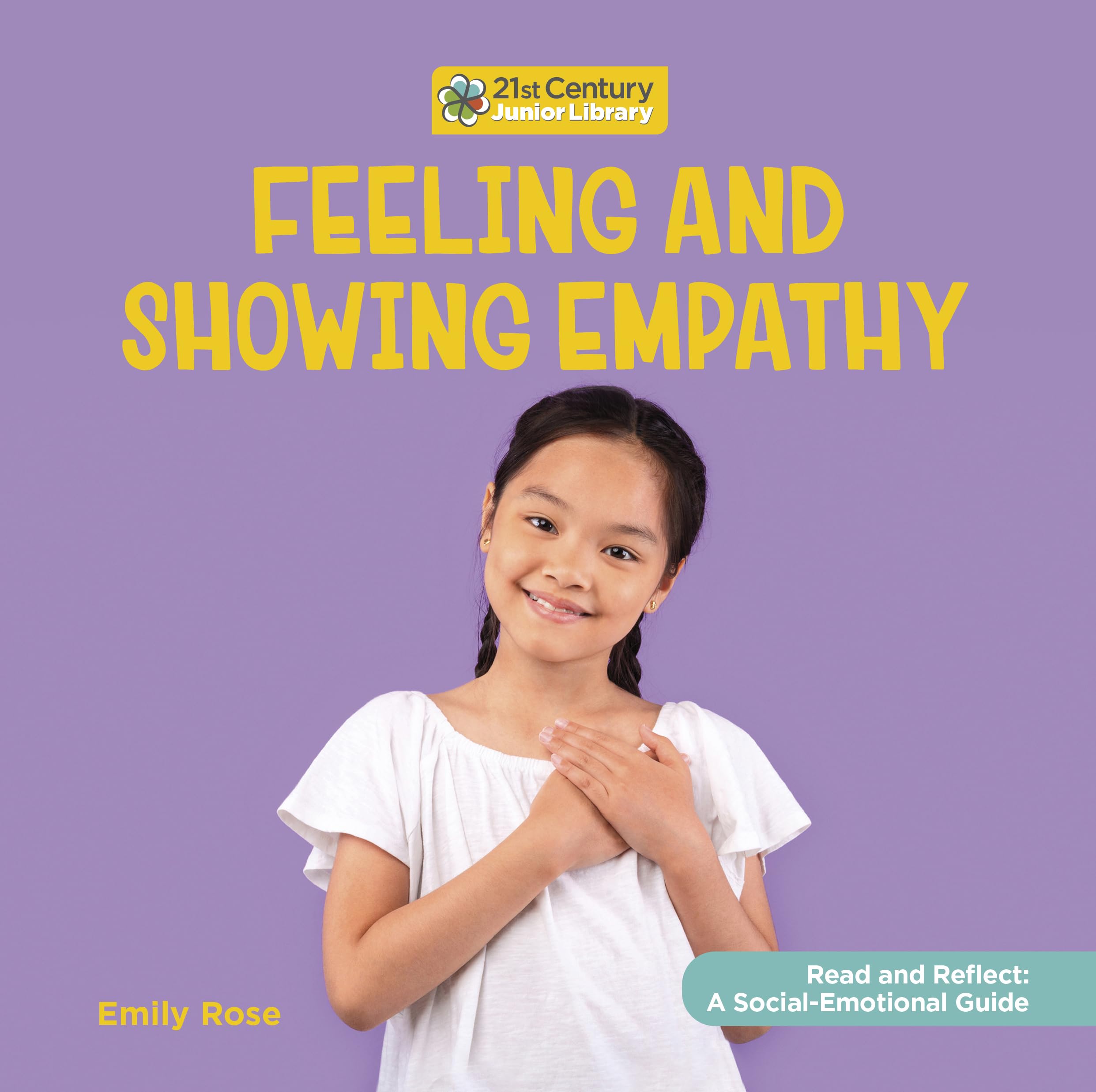 Feeling and Showing Empathy (21st Century Junior Library: Read and Reflect: a Social-Emotional Guide) Non-fiction