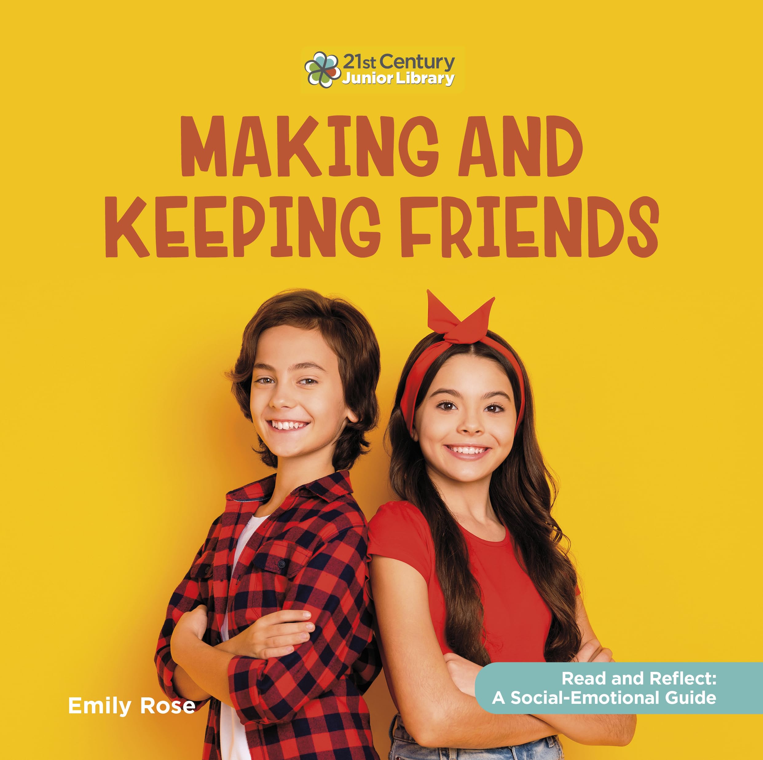 Making and Keeping Friends (21st Century Junior Library: Read and Reflect: a Social-Emotional Guide) Non-fiction