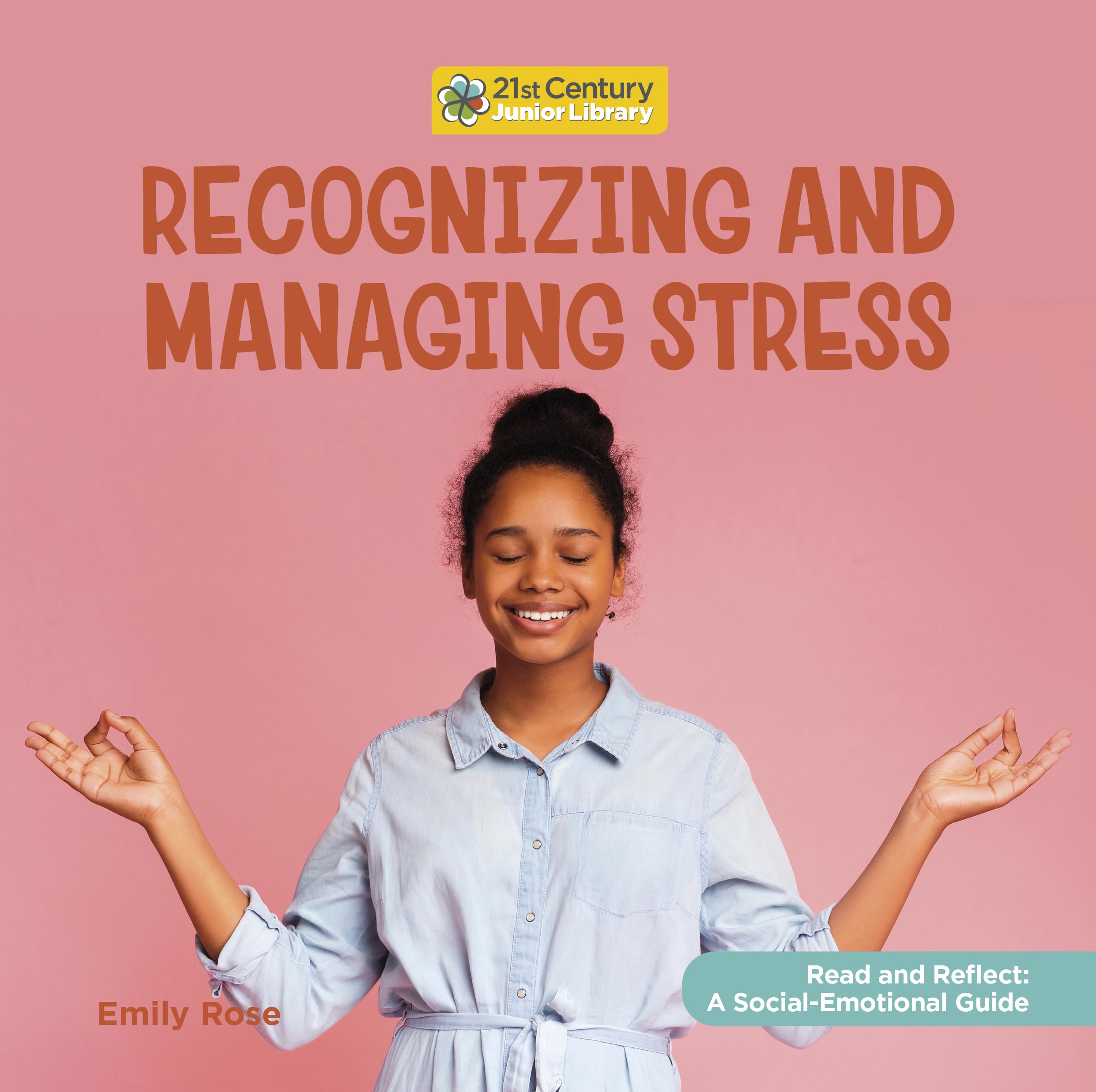 Recognizing and Managing Stress (21st Century Junior Library: Read and Reflect: a Social-Emotional Guide) Non-fiction