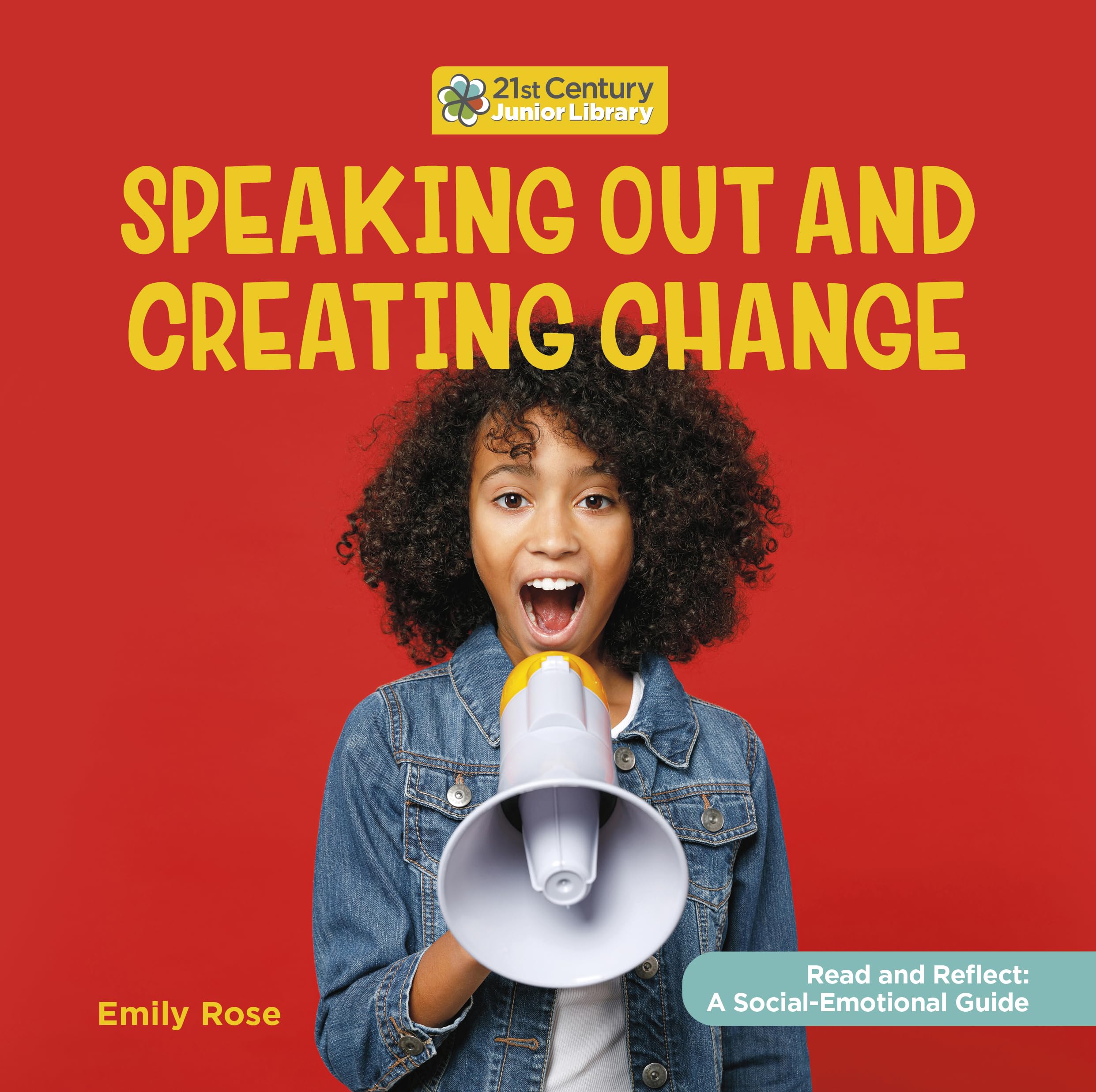Speaking Out and Creating Change (21st Century Junior Library: Read and Reflect: a Social-Emotional Guide) Non-fiction