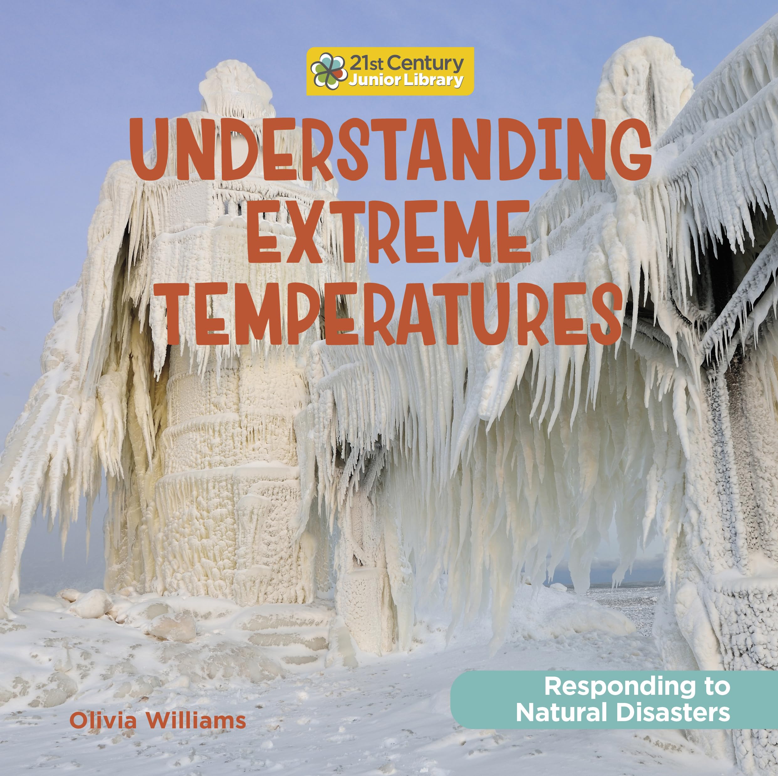 Understanding Extreme Temperatures (21st Century Junior Library Responding to Natural Disasters) Non-fiction