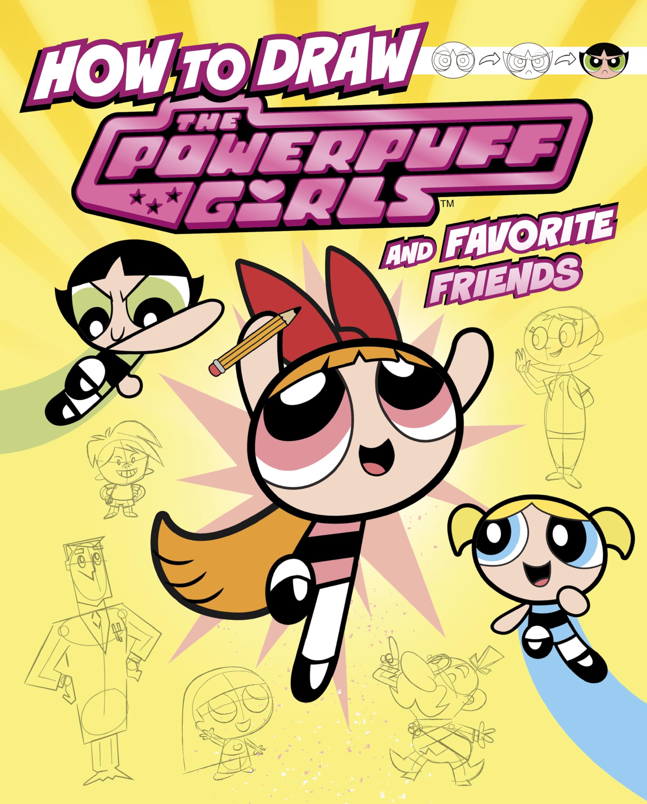 How to Draw the Powerpuff Girls and Favorite Friends (Drawing Adventures With the Powerpuff Girls!) Comics for children & teenagers
