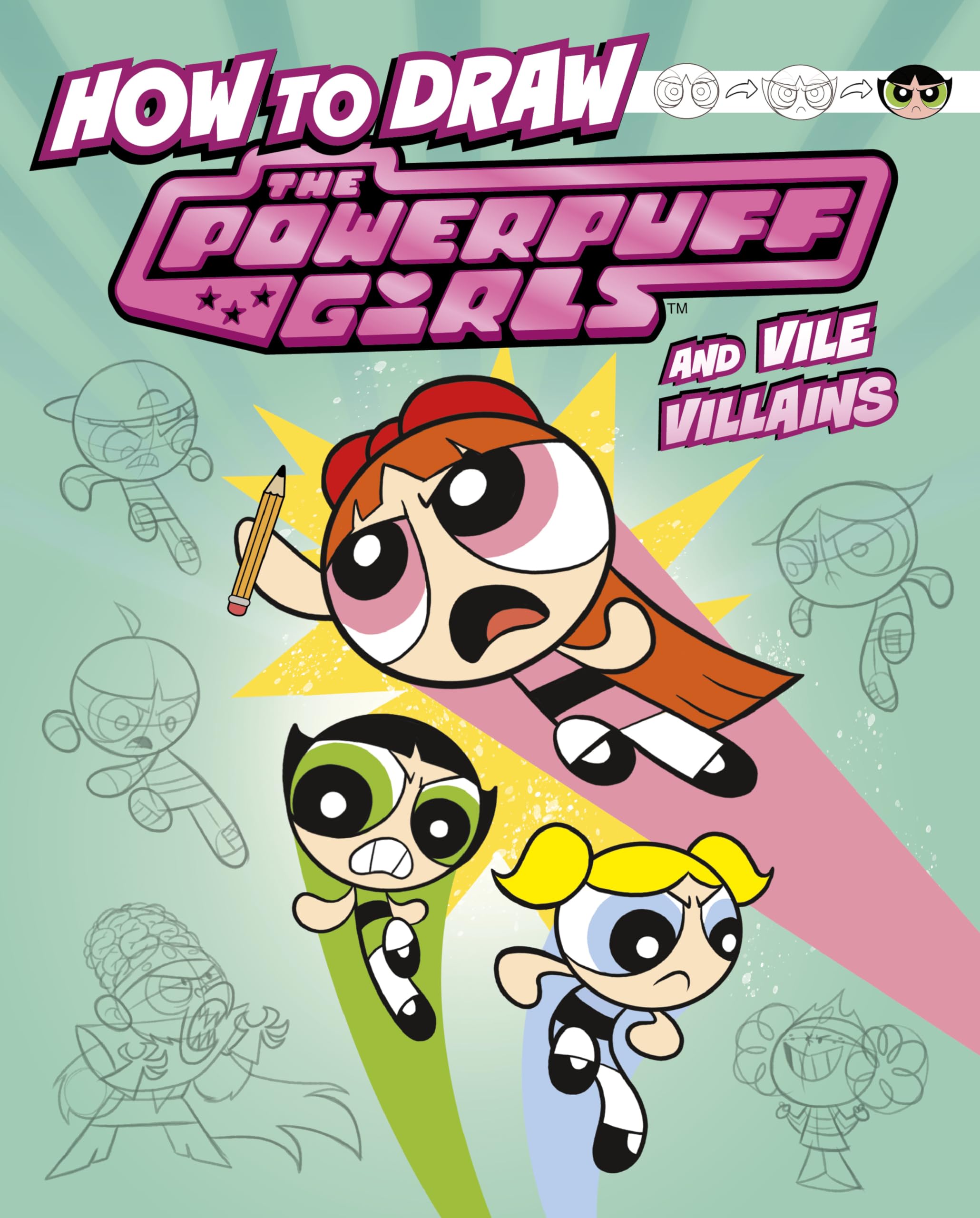 How to Draw the Powerpuff Girls and Vile Villains (Drawing Adventures With the Powerpuff Girls!) Comics for children & teenagers