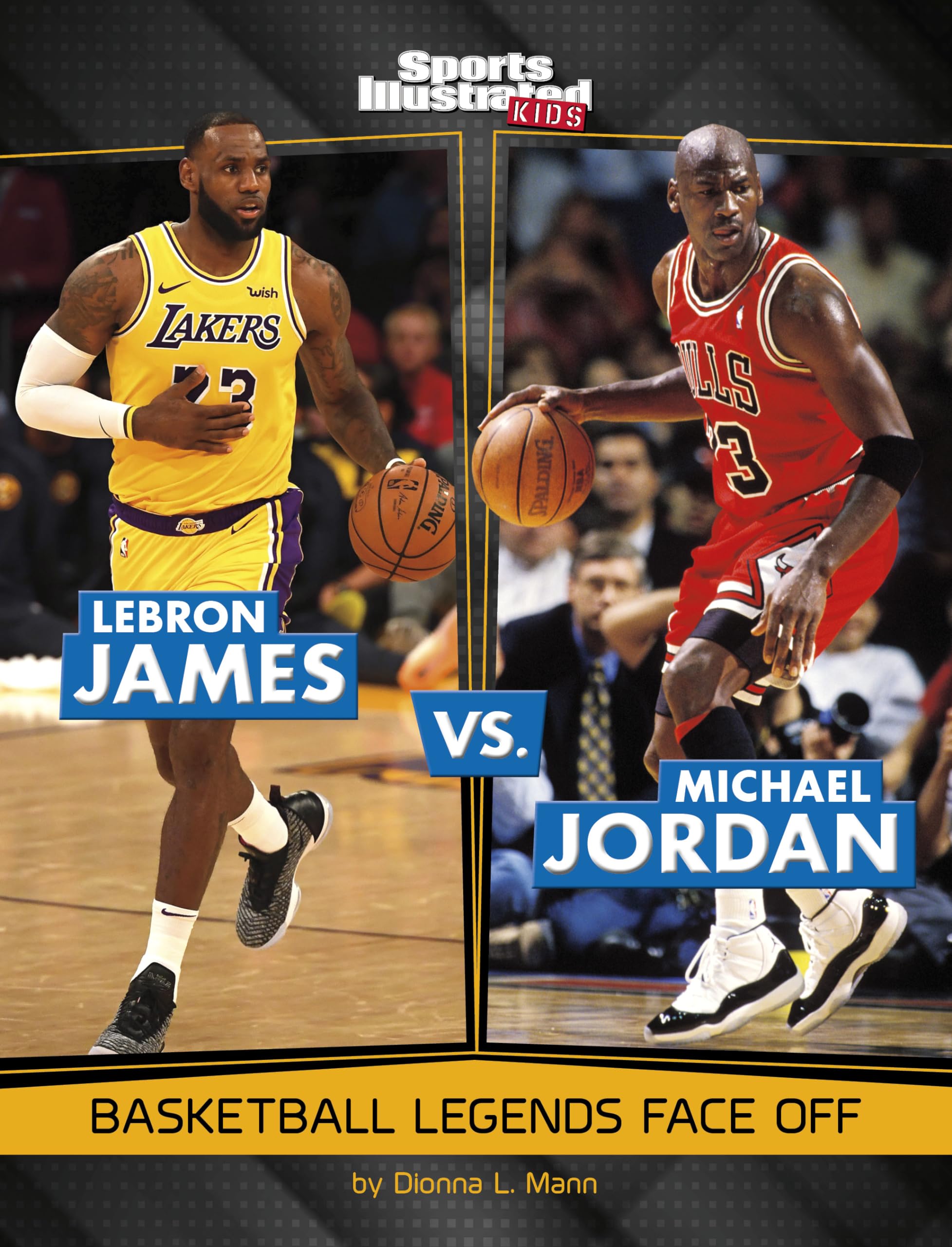Lebron James Vs. Michael Jordan: Basketball Legends Face Off (Sports Illustrated Kids: Legend Vs. Legend) Leisure & Fun