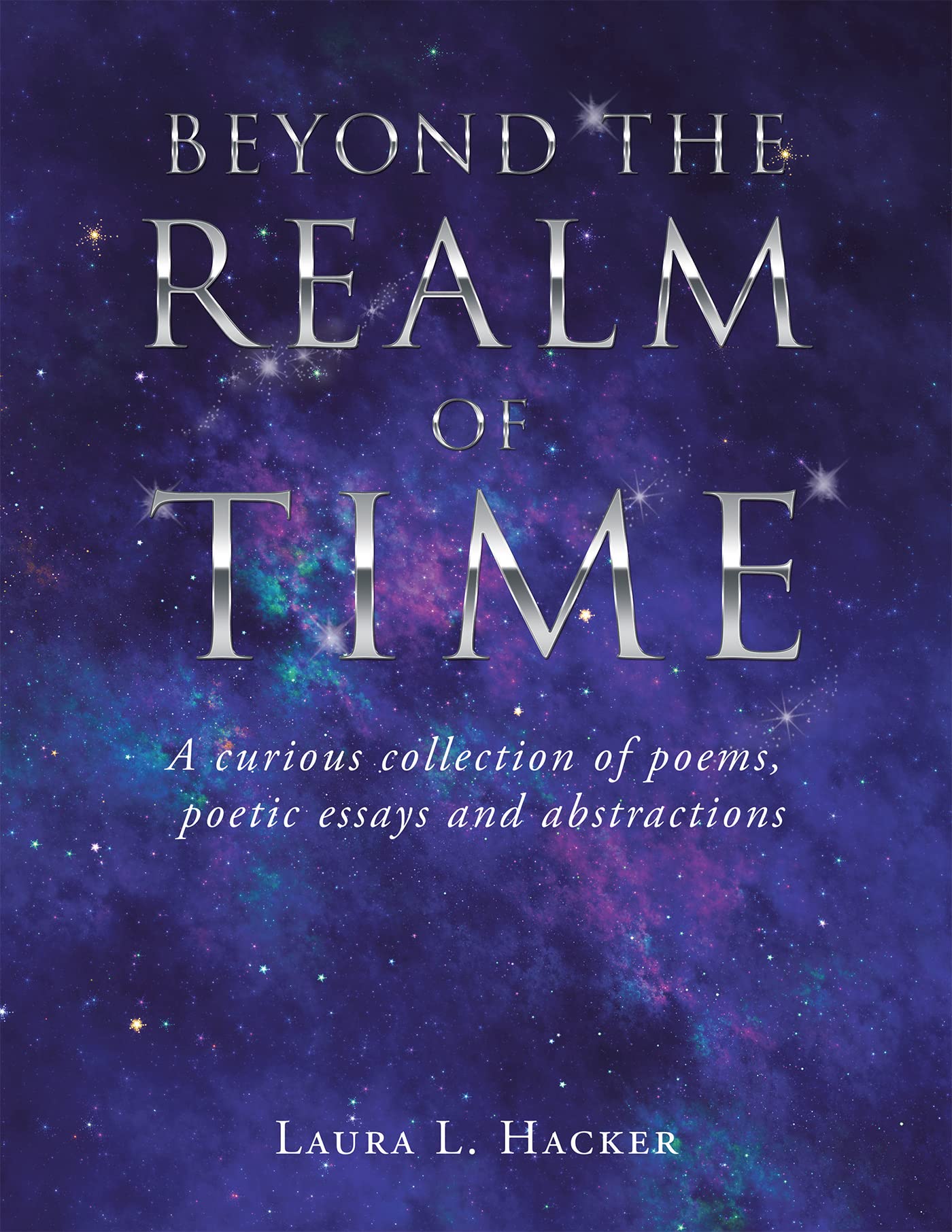 Beyond the Realm of Time: A Curious Collection of Poems, Poetic Essays and Abstractions Poetry