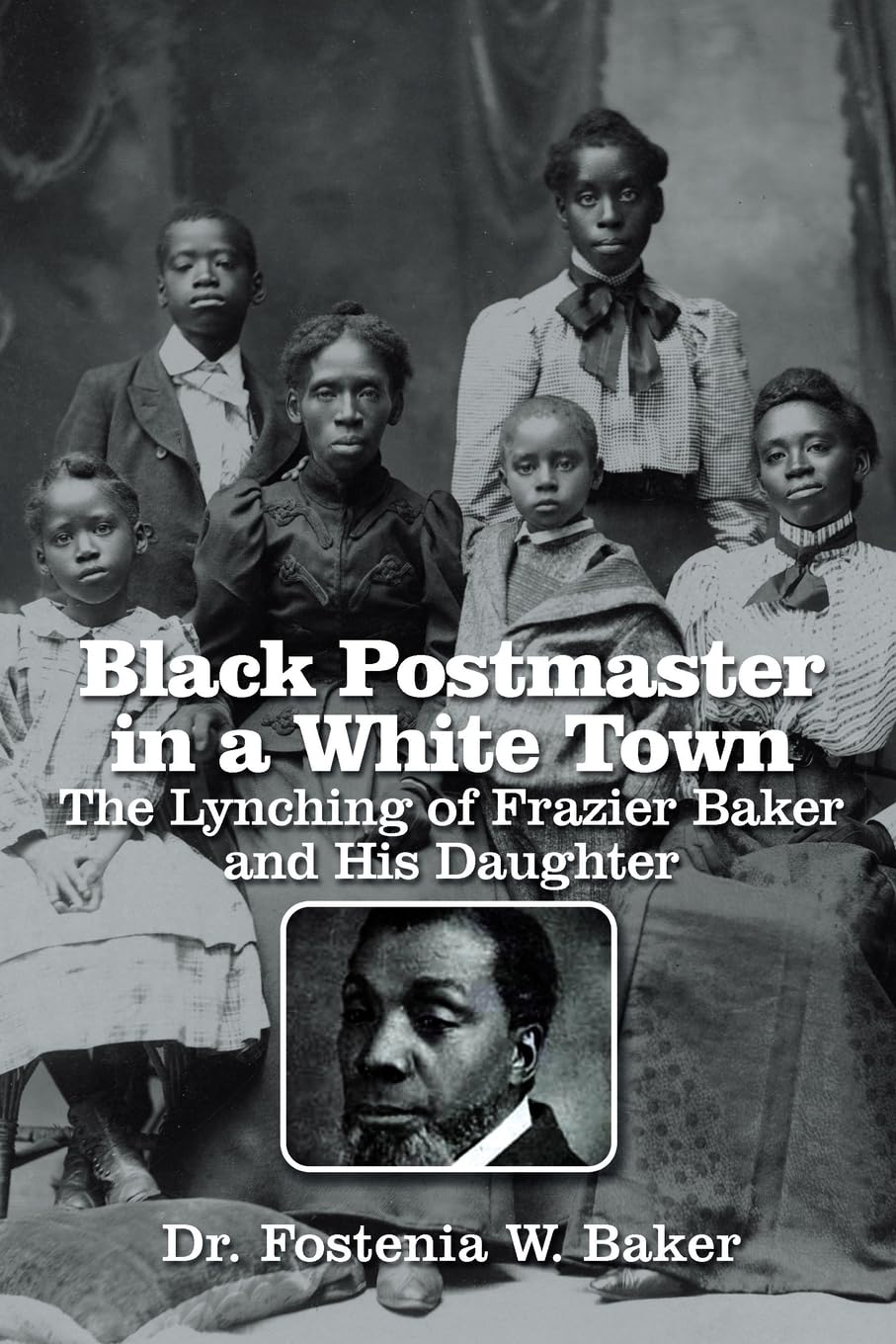 Black Postmaster in a White Town  the Lynching of Frazier Baker and His Daughter Law