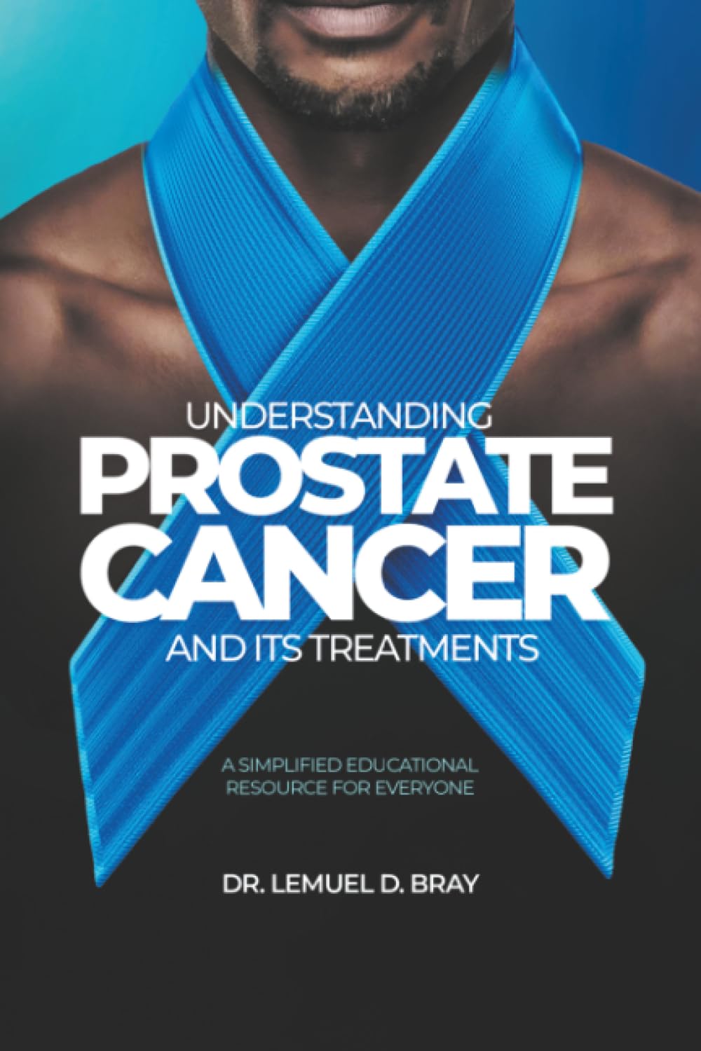 UNDERSTANDING PROSTATE CANCER AND ITS TREATMENT Learning & Reference