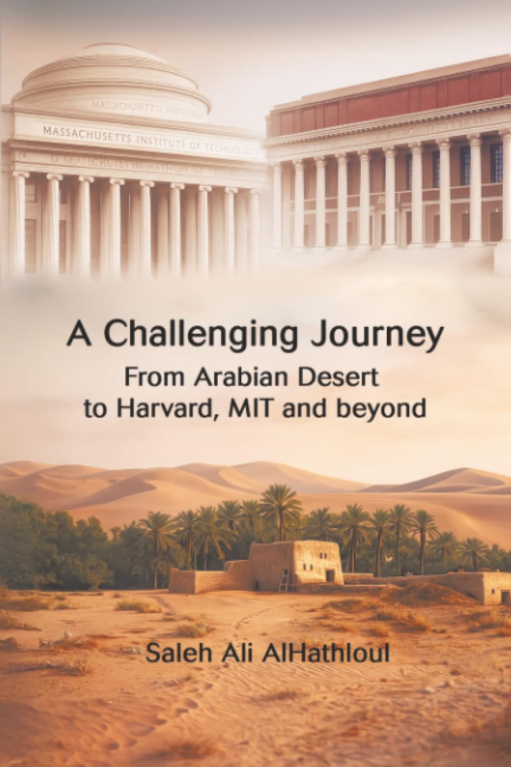 A Challenging Journey  From Arabian Desert   to  Harvard, MIT and Beyond Memories