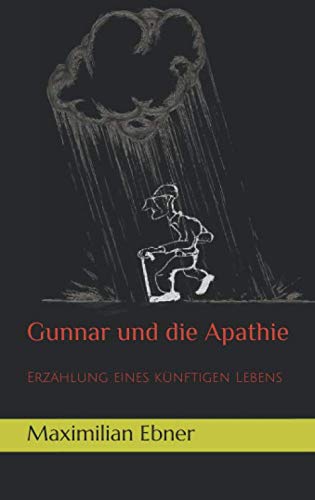 Gunnar und die Apathie: Erzählung eines kurzen Lebens Drama