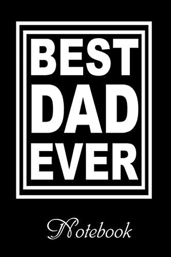 Best Dad Ever: Great gift idea for birthday Lined Notebook 100 pages (6" x 9 in" Notebook) Essays & Short Stories
