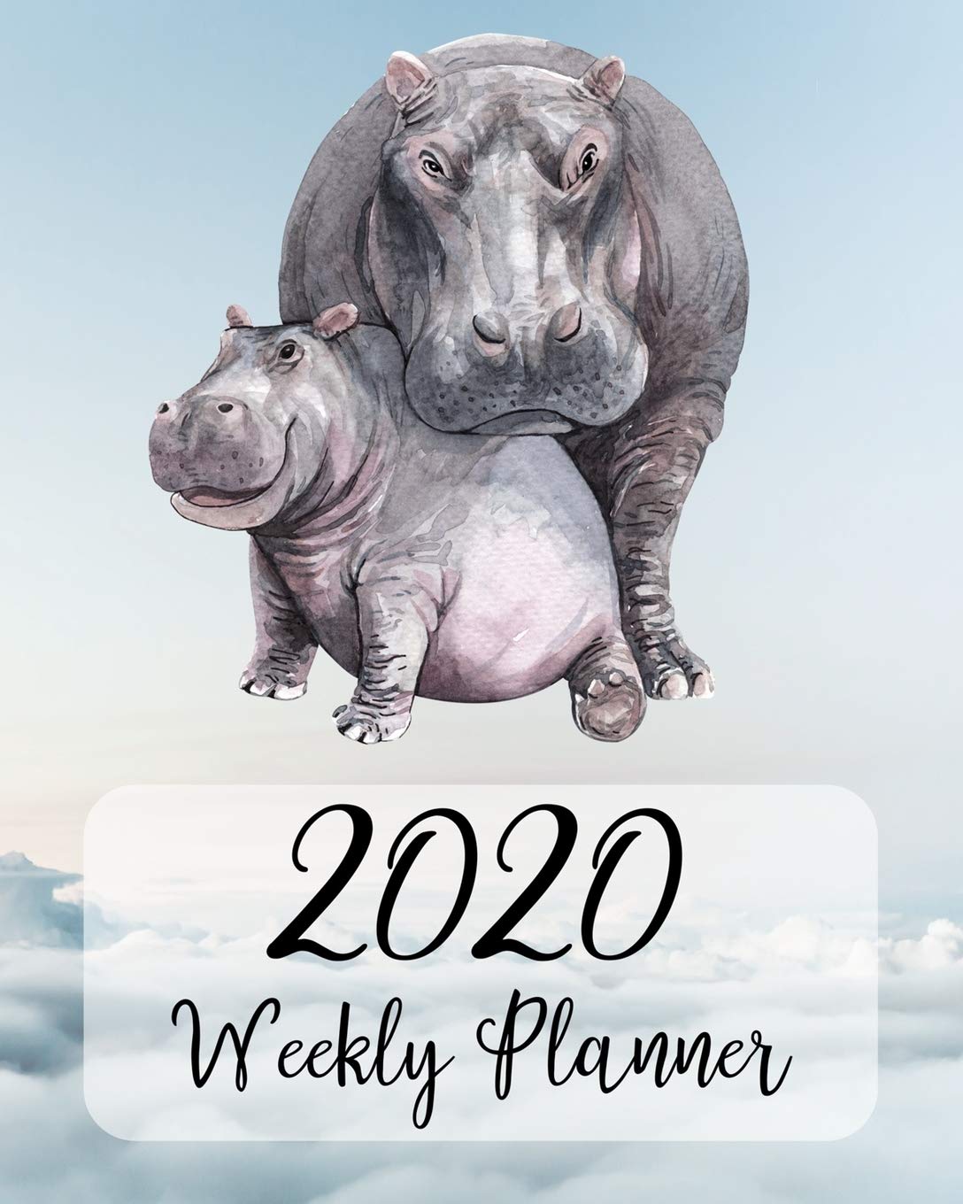 2020 Weekly Planner: One-The-Go Weekly Planning Calendar, Gifts For Hippo Lovers Poetry