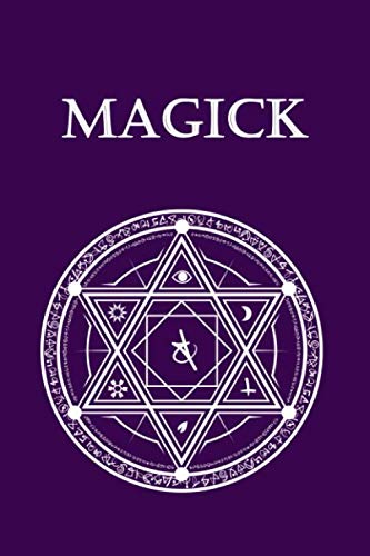MAGICK : A Grimoire Dot Grid Journal for Wiccans and Witches: A practical journal for all new age practitioners to record rituals, spell-casting sessions, moon phase observations, moods and dreams book