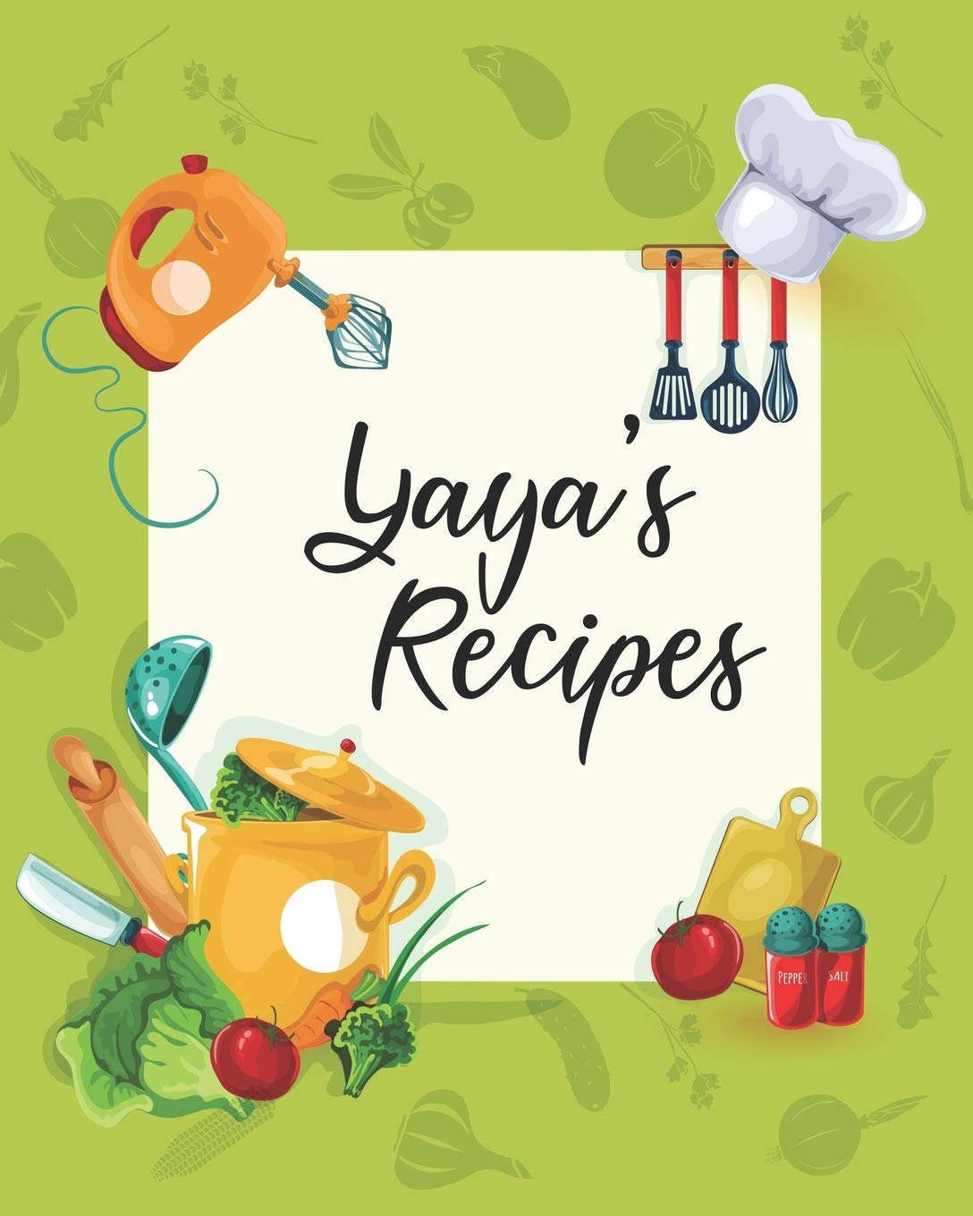 Yaya's Recipes: Personalized Blank Cookbook and Custom Recipe Journal to Write in Cute Gift for Women Mom Wife: Keepsake Gift Cooking & Enjoying