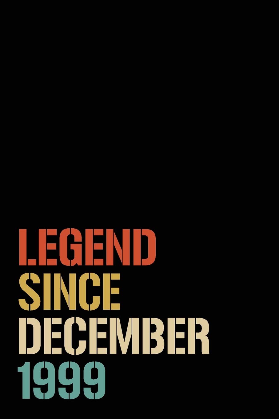 Legend Since December 1999: Birthday Gift For Who Born in December 1999 | Blank Lined Notebook And Journal | 6x9 Inch 120 Pages White Paper book