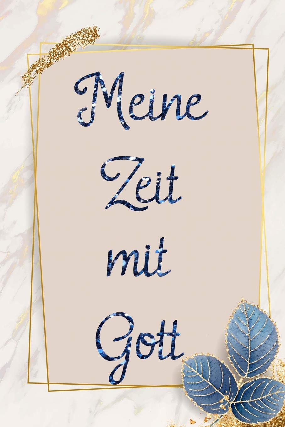 Meine Zeit mit Gott: Christliches Tagebuch zum Ausfüllen für die Stille Zeit book