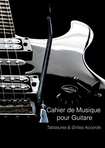 Cahier de Musique pour Guitare: Tablatures et Grilles d'Accords vierges pour guitariste - Format A4 150 pages book