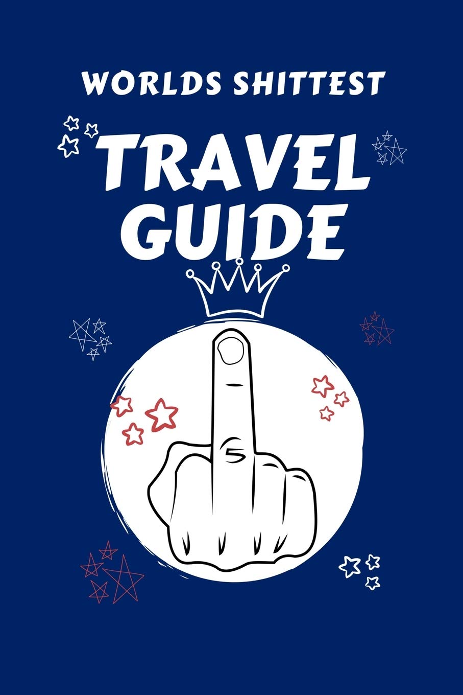 Worlds Shittest Travel Guide: Perfect Gag Gift For The Worlds Shittest Travel Guide | Blank Lined Notebook Journal | 100 Pages 6 x 9 Format | Office | ... Hen | | Anniversary | Christmas | Xmas Business, Finance & Career