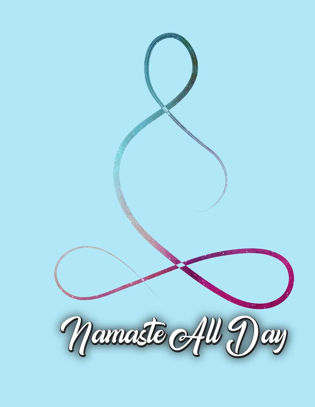 Namaste All Day: Yoga Lined Notebook Journal Daily Planner Diary 8.5"x 11" (Cute Gifts For Yoga Lovers) Essays & Short Stories