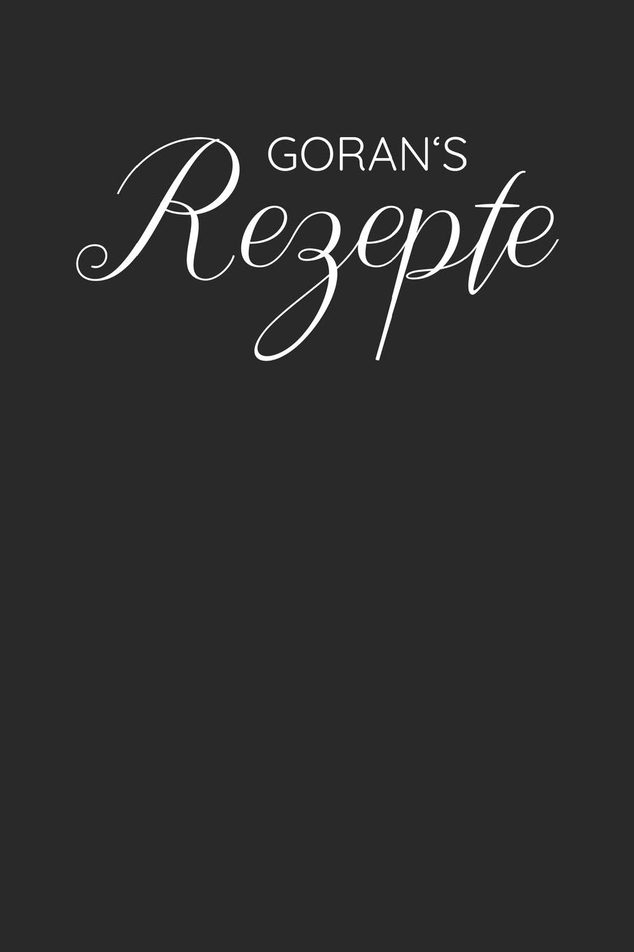 Goran's beste Rezepte: A5 Rezeptbuch zum selberschreiben personalisiert, Personalisierte Geschenke Vorname Goran, Übersichtliches blanko Kochbuch zum ... für Frauen Mütter Omas Enkel Töchter Hob Cooking & Enjoying