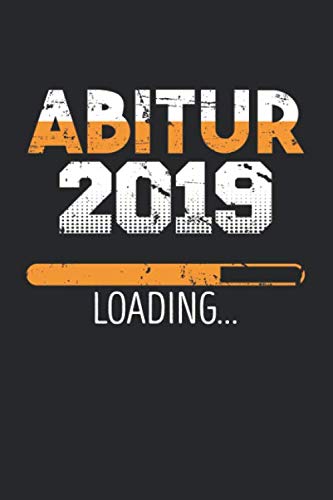 Abitur 2019 Loading: DIN A5 Dotted Punkteraster Heft für jeden Abiturienten Abiturient | Notizbuch Tagebuch Planer Abitur Abi-Abschluss ... Hochschulreife Schule Notebook Books