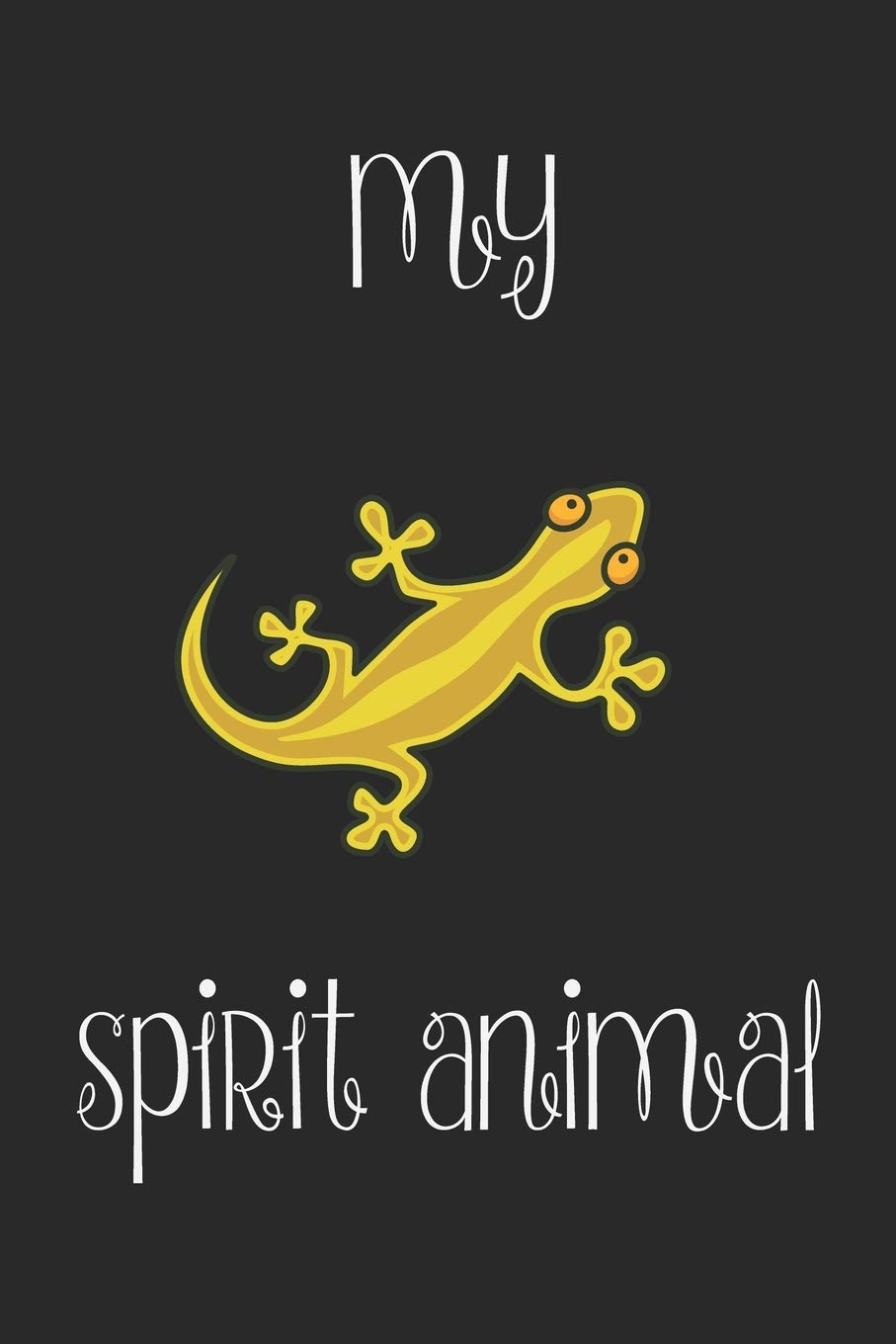 Gecko Is My Spirit Animal Notebook: Funny Gecko Gift Journal For Boys Girls Men Women and Adult Lizard Lovers Pets