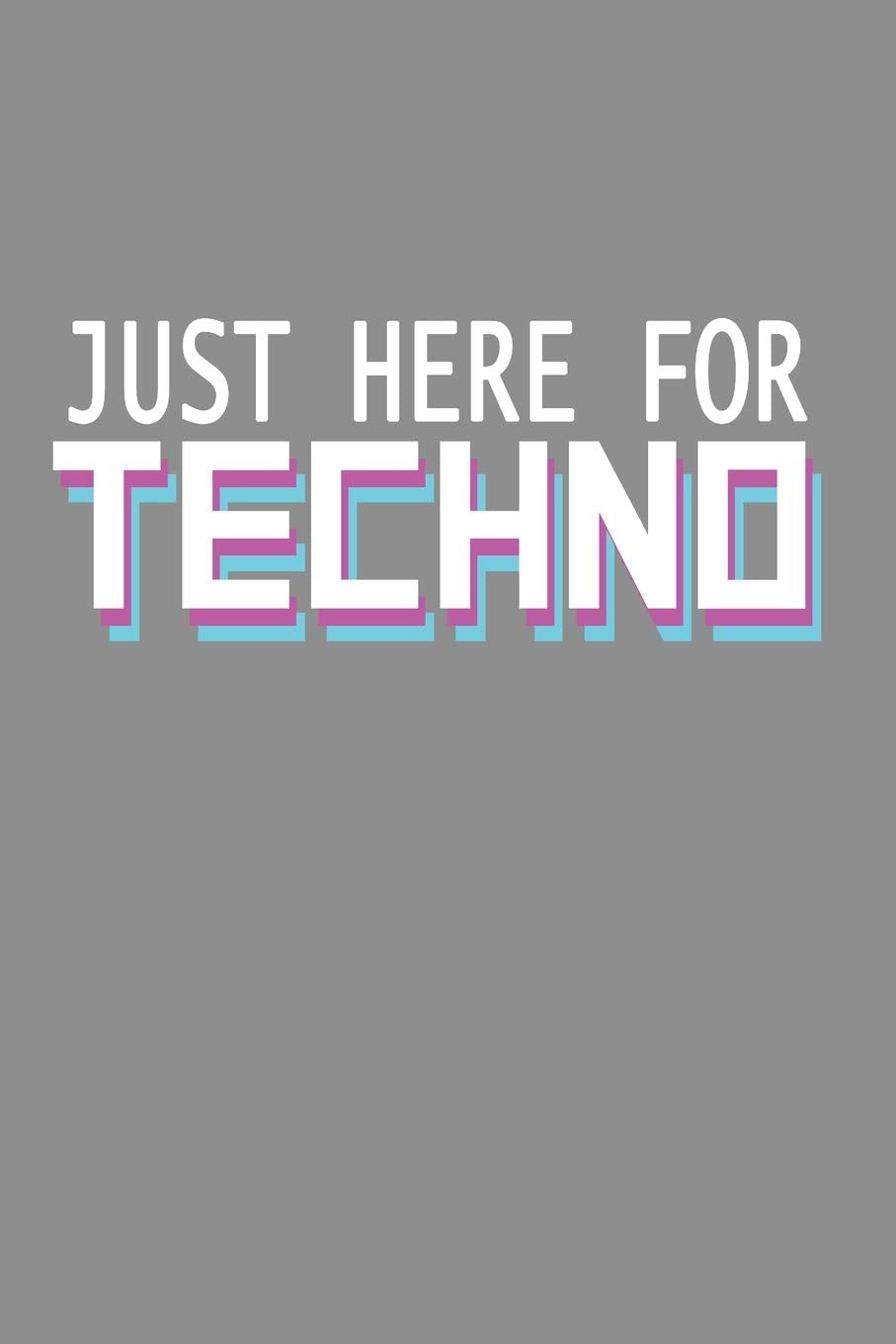 Notizbuch A5 (6X9zoll) Kariert 120 Seiten: Just Here For Techno - Techno Music Party Festival Gift Books
