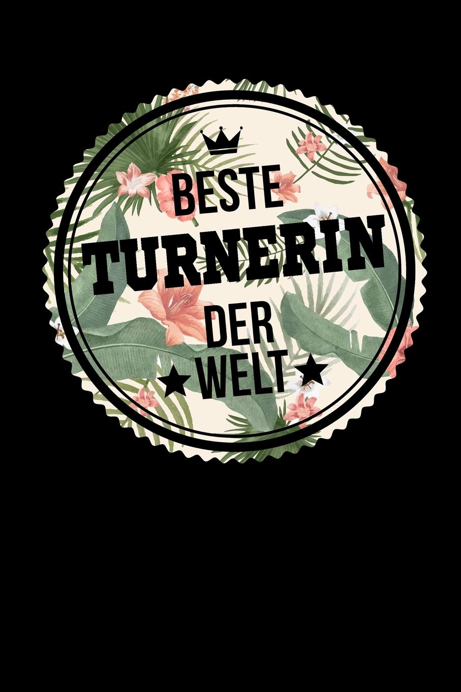 Beste Turnerin Der Welt: A5 Liniertes • Notebook • Notizbuch • Taschenbuch • Journal • Tagebuch - Ein lustiges Geschenk für Freunde oder die Familie und die beste Turnerin der Welt Reference Books