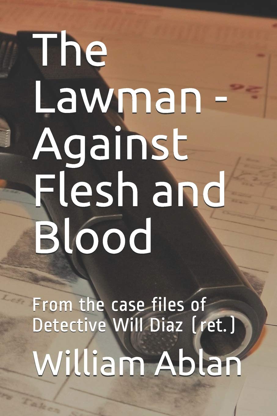 The Lawman - Against Flesh and Blood: From the case files of Detective Will Diaz (ret.) Action & Adventure