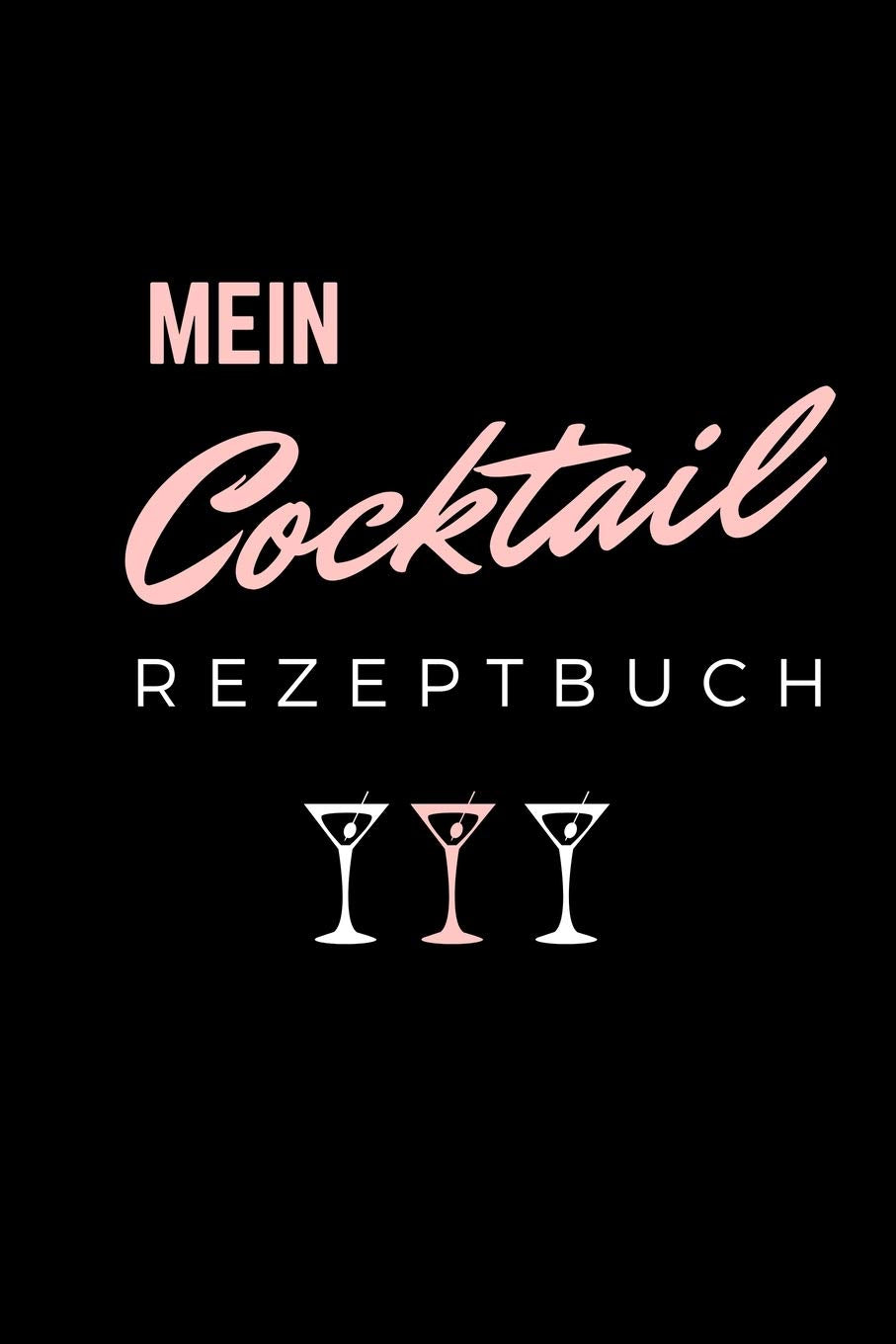 MEIN COCKTAIL REZEPTBUCH: A4 Notizbuch LINIERT Cocktail Rezeptbuch zum Selberschreiben | Eintragbuch | Schöne Geschenkidee zum Geburtstag | Lieblingsrezepte für Barkeeper Cooking & Enjoying