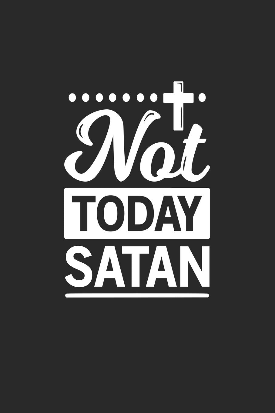 Not today Satan: Not today Satan Notebook / Journal / Diary / Visionboard Great Gift for Christians or any other occasion. 110 Pages 6" by 9" Books