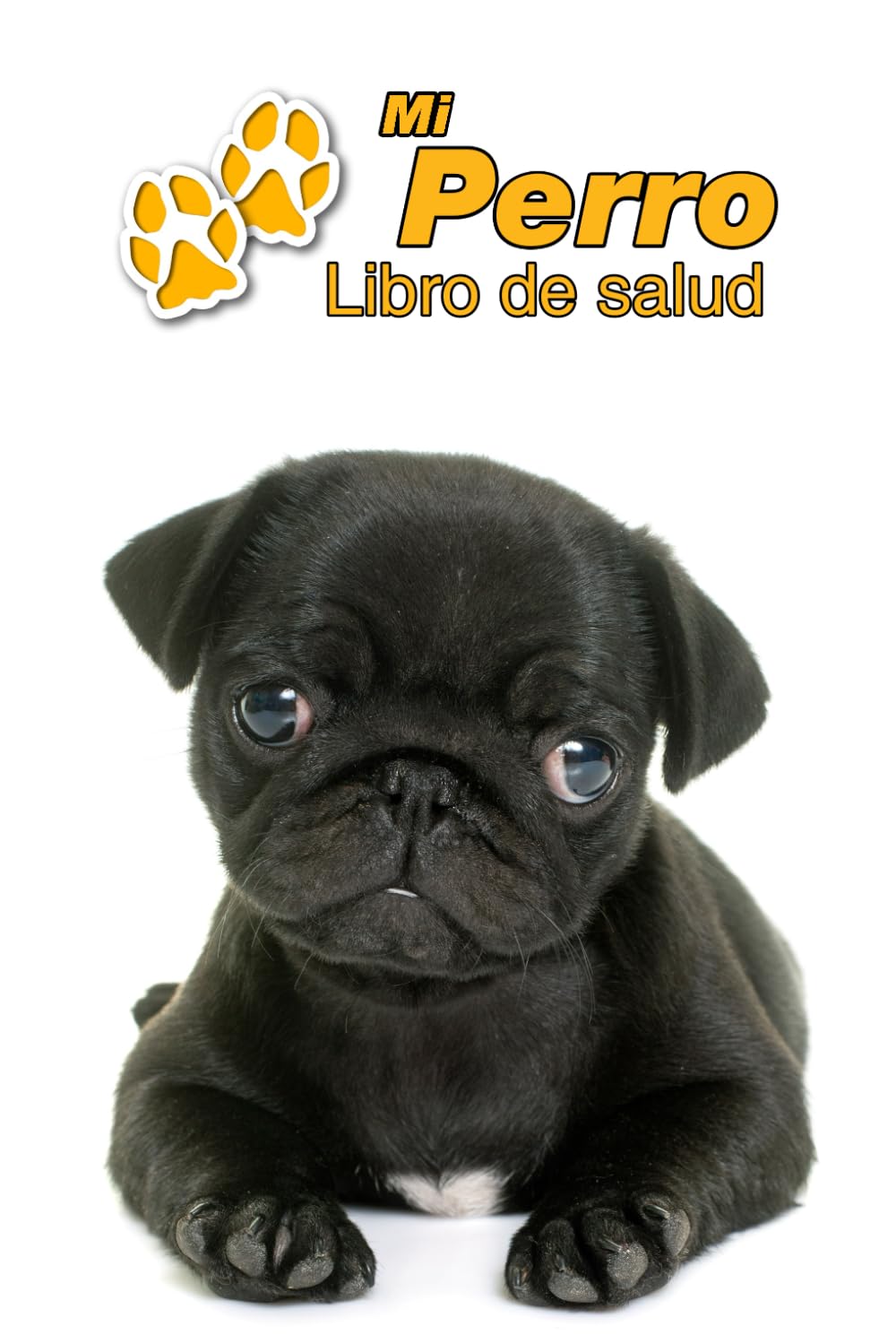 Mi Perro Libro de salud: Doguillo Cachorro | 109 páginas 15cm x 23cm A5 | Cuaderno para llenar | Agenda de Vacunas | Seguimiento Médico | Visitas Veterinarias | Diario de un Perro | Contactos Pets