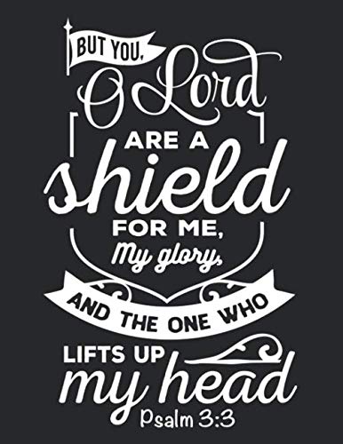 But You, O Lord Are a Shield For Me, My Glory, And The One Who Lifts Up My Head Psalm 3:3: Sermon Journal to Practice Mindfulness and Positivity Religion & Esotericism